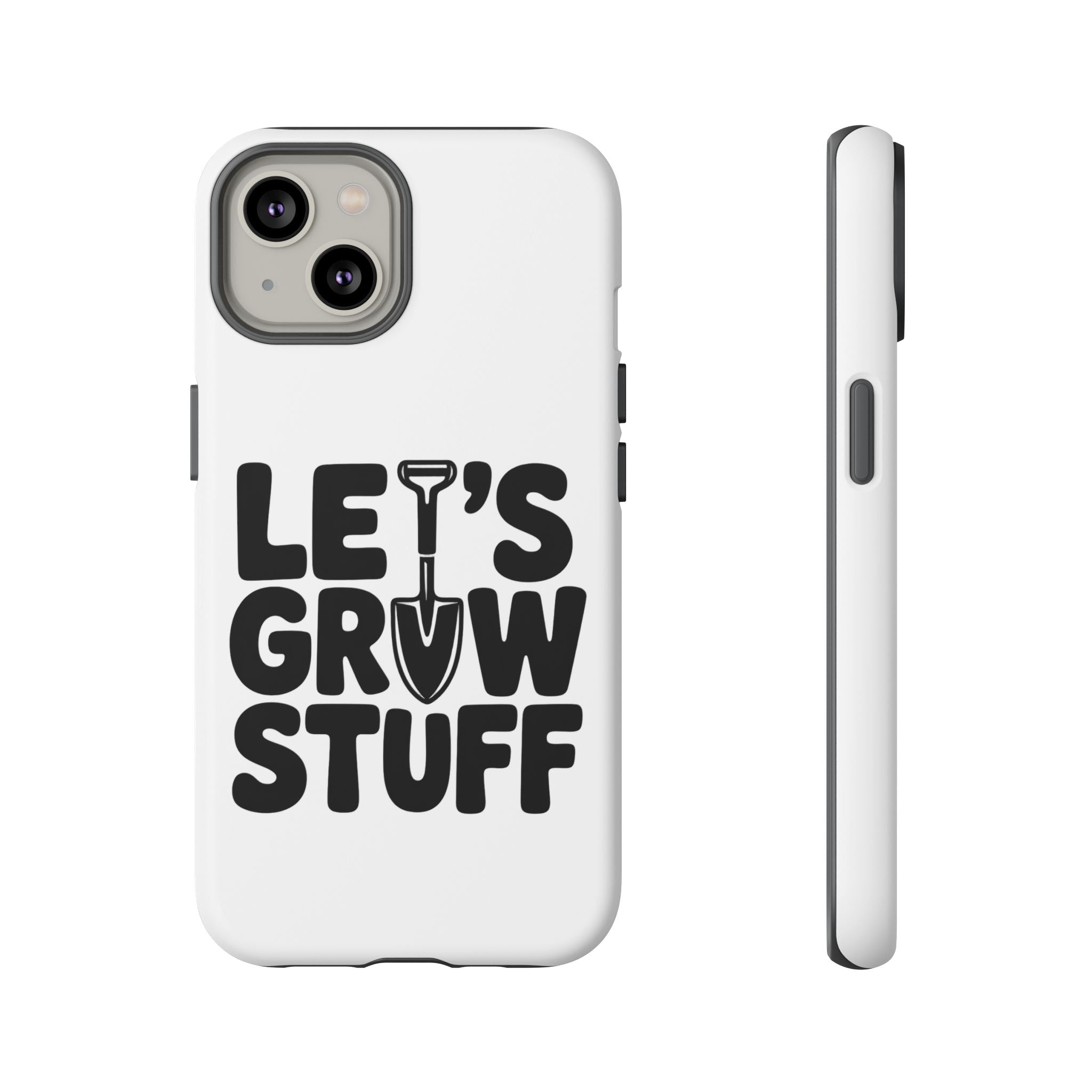 Phone Case - "Let's Grow Stuff" Gardening Shovel Design