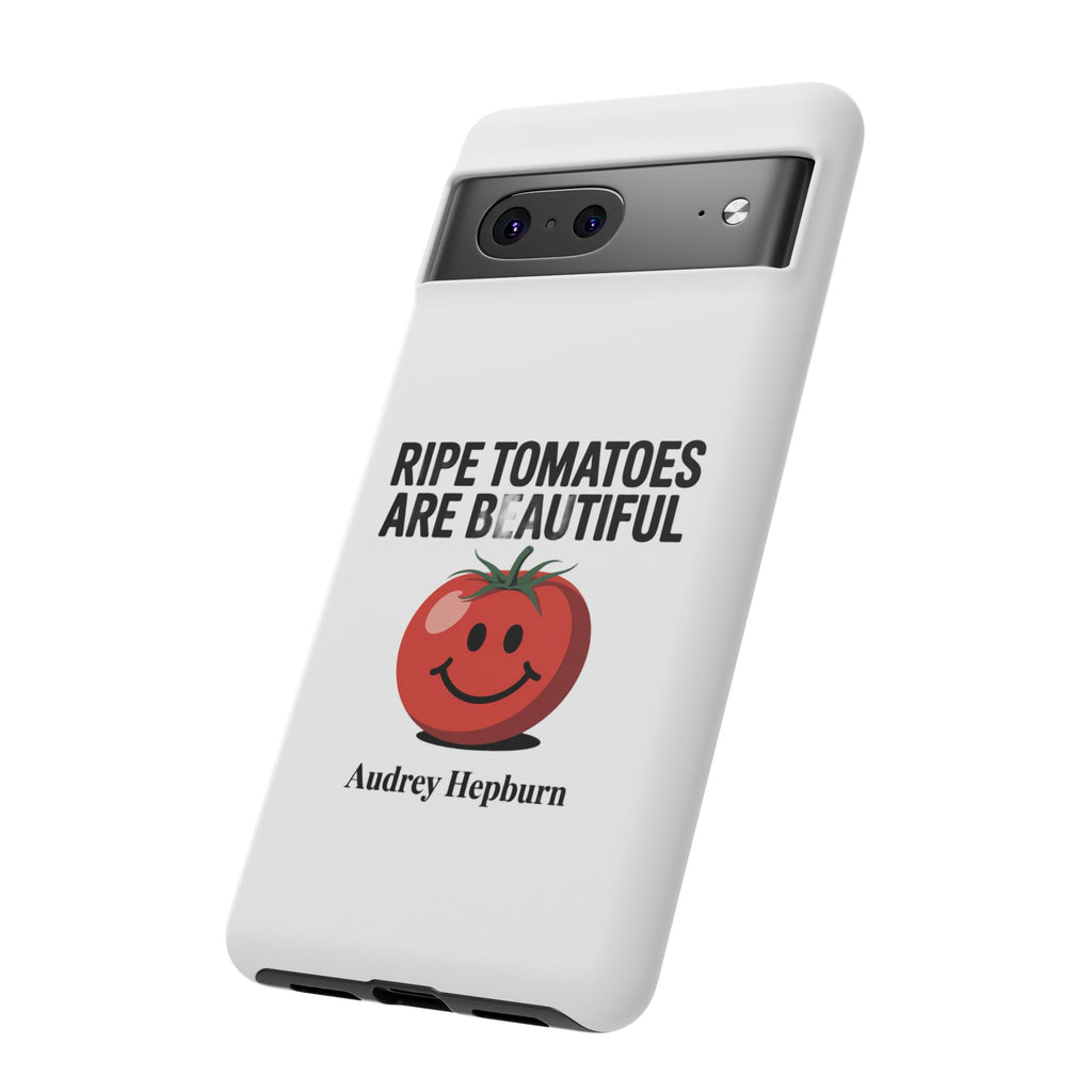 Phone Case — "Ripe Tomatoes Are Beautiful" Audrey Hepburn Quote with Smiling Tomato Graphic