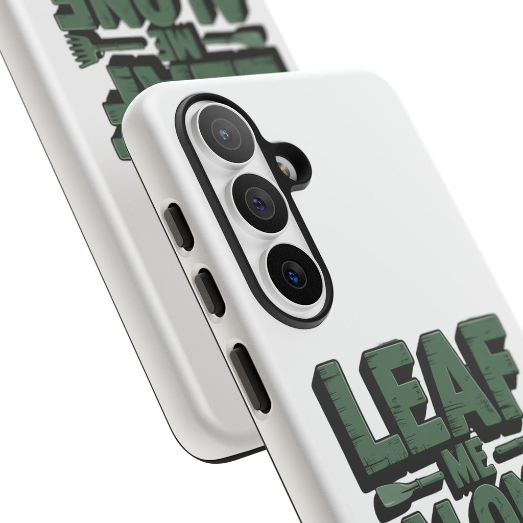 Phone Case — "Leaf Me Alone, I'm Gardening" Funny Gardener Phone Cover