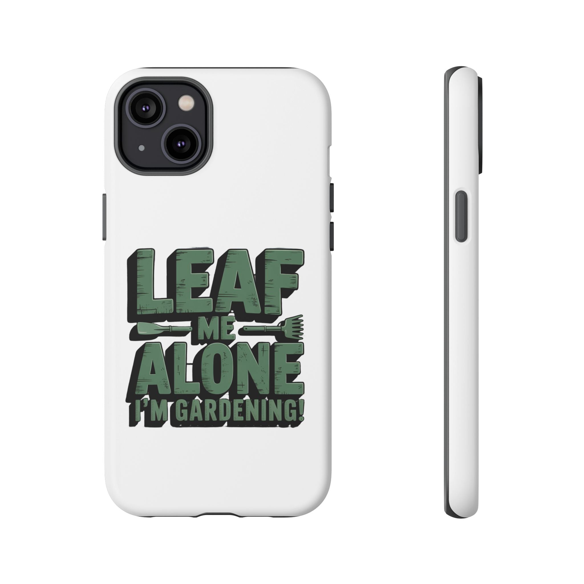 Phone Case — "Leaf Me Alone, I'm Gardening" Funny Gardener Phone Cover