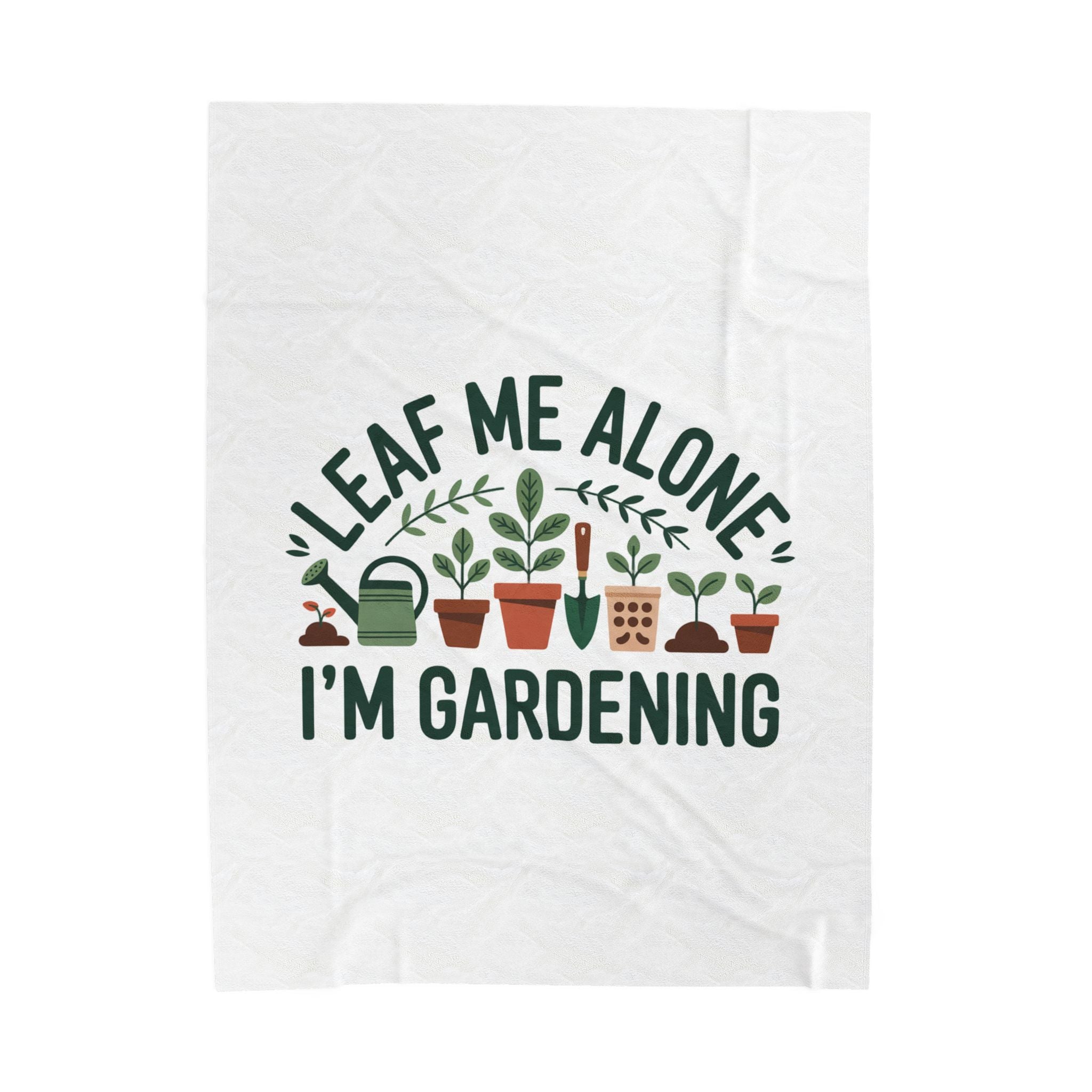 Velveteen Plush Blanket — "Leaf Me Alone I'm Gardening" Cozy Plant Lover Throw