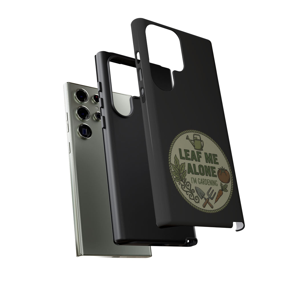 Phone Case - "Leaf Me Alone I'm Gardening" Funny Gardener Protective Tough Case