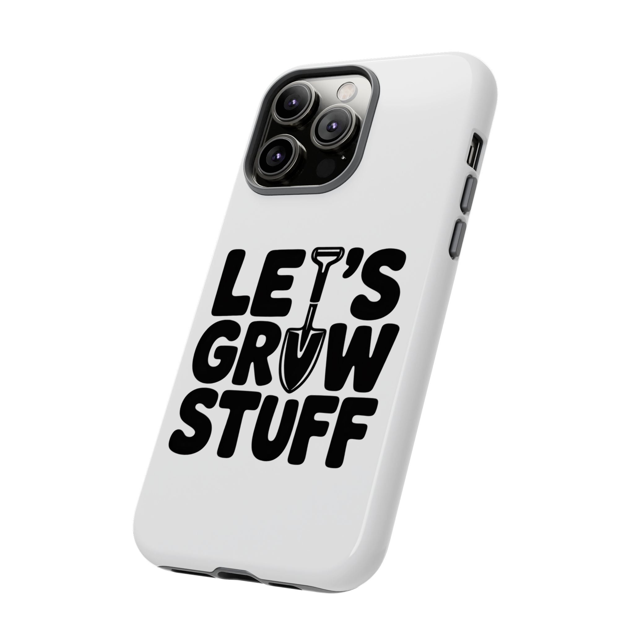 Phone Case - "Let's Grow Stuff" Gardening Shovel Design