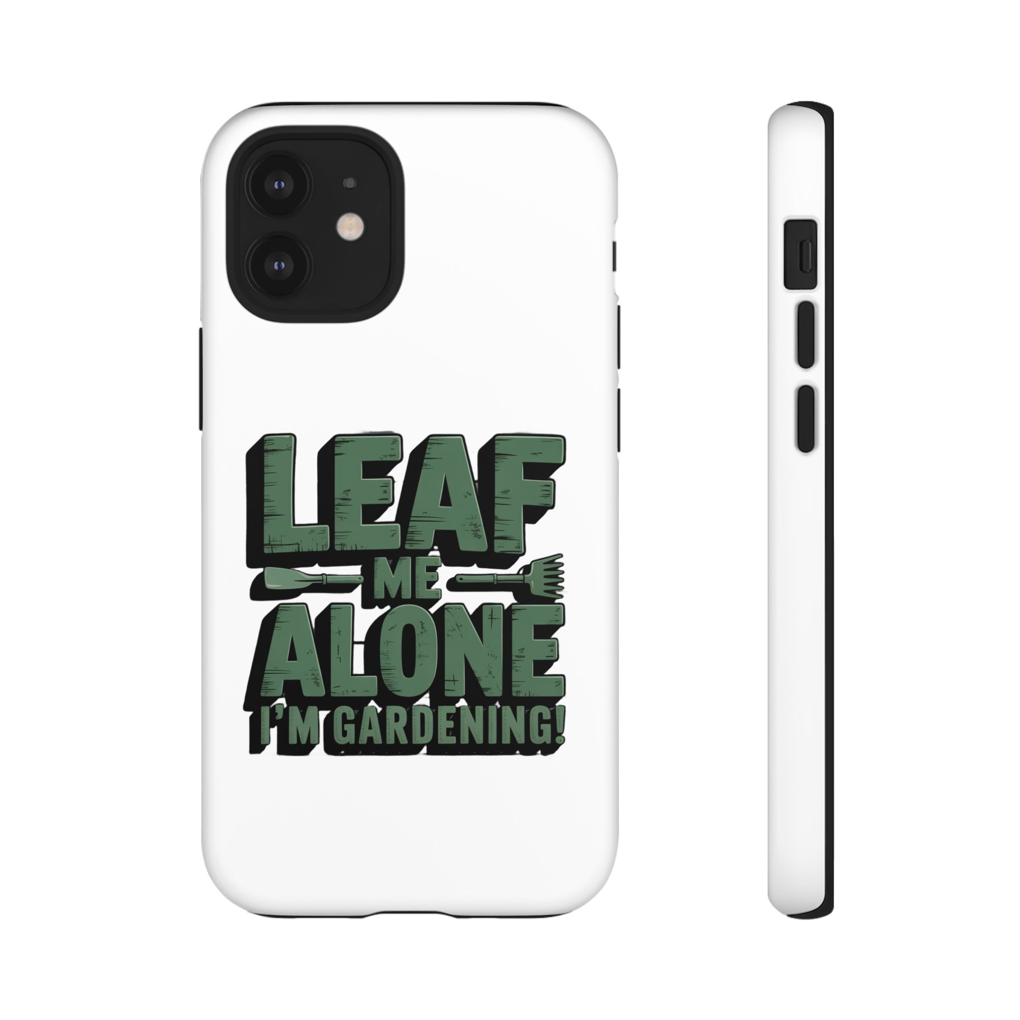 Phone Case — "Leaf Me Alone, I'm Gardening" Funny Gardener Phone Cover