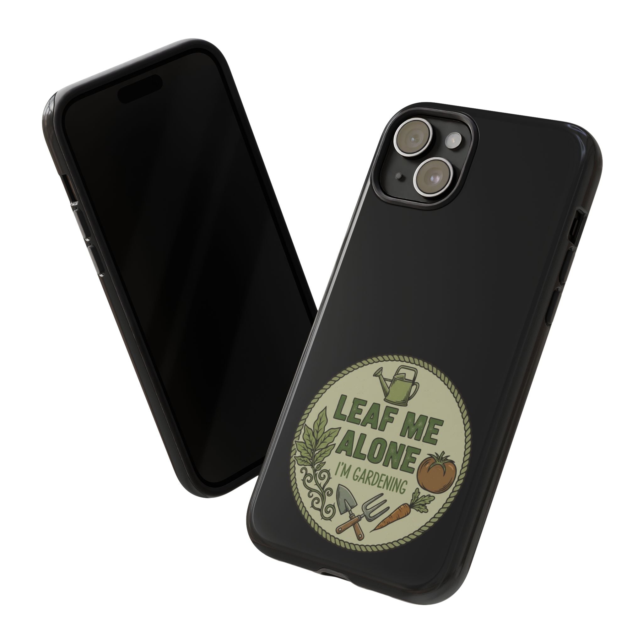 Phone Case - "Leaf Me Alone I'm Gardening" Funny Gardener Protective Tough Case