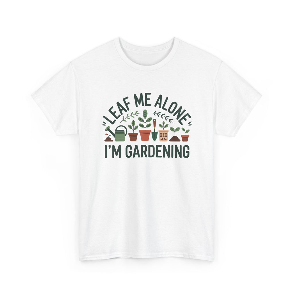 Gardening T-Shirt — "Leaf Me Alone, I'm Gardening" Plant Lover Tee
