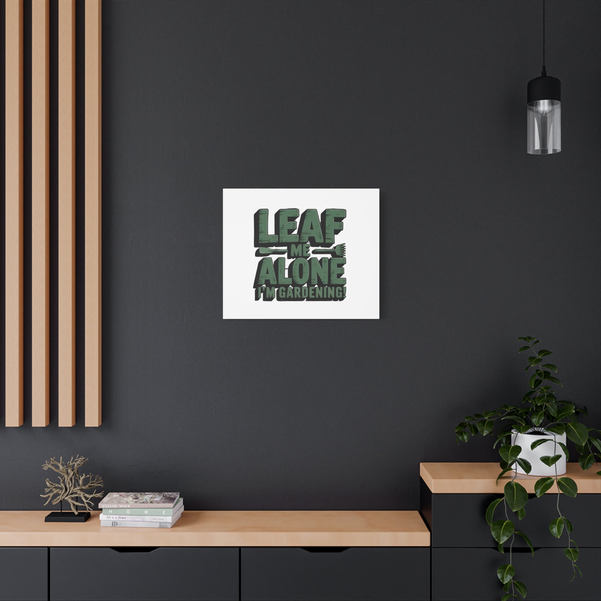 Garden Canvas Wall Art — "Leaf Me Alone, I’m Gardening" Matte Stretched Print