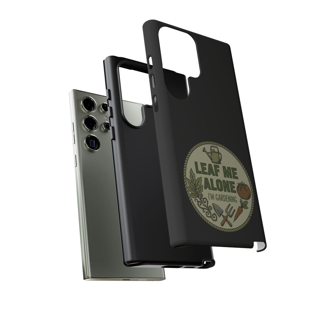 Phone Case - "Leaf Me Alone I'm Gardening" Funny Gardener Protective Tough Case