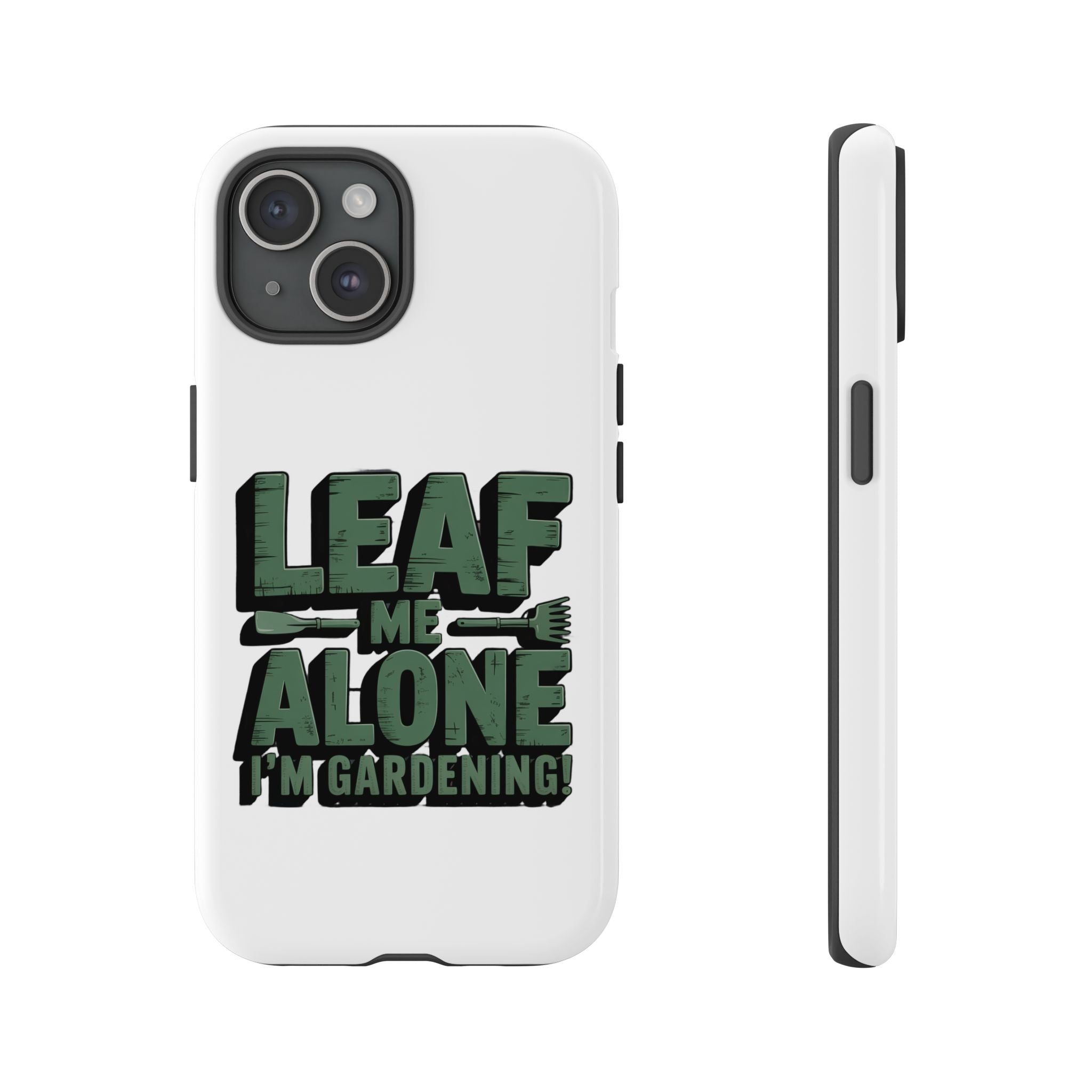 Phone Case — "Leaf Me Alone, I'm Gardening" Funny Gardener Phone Cover