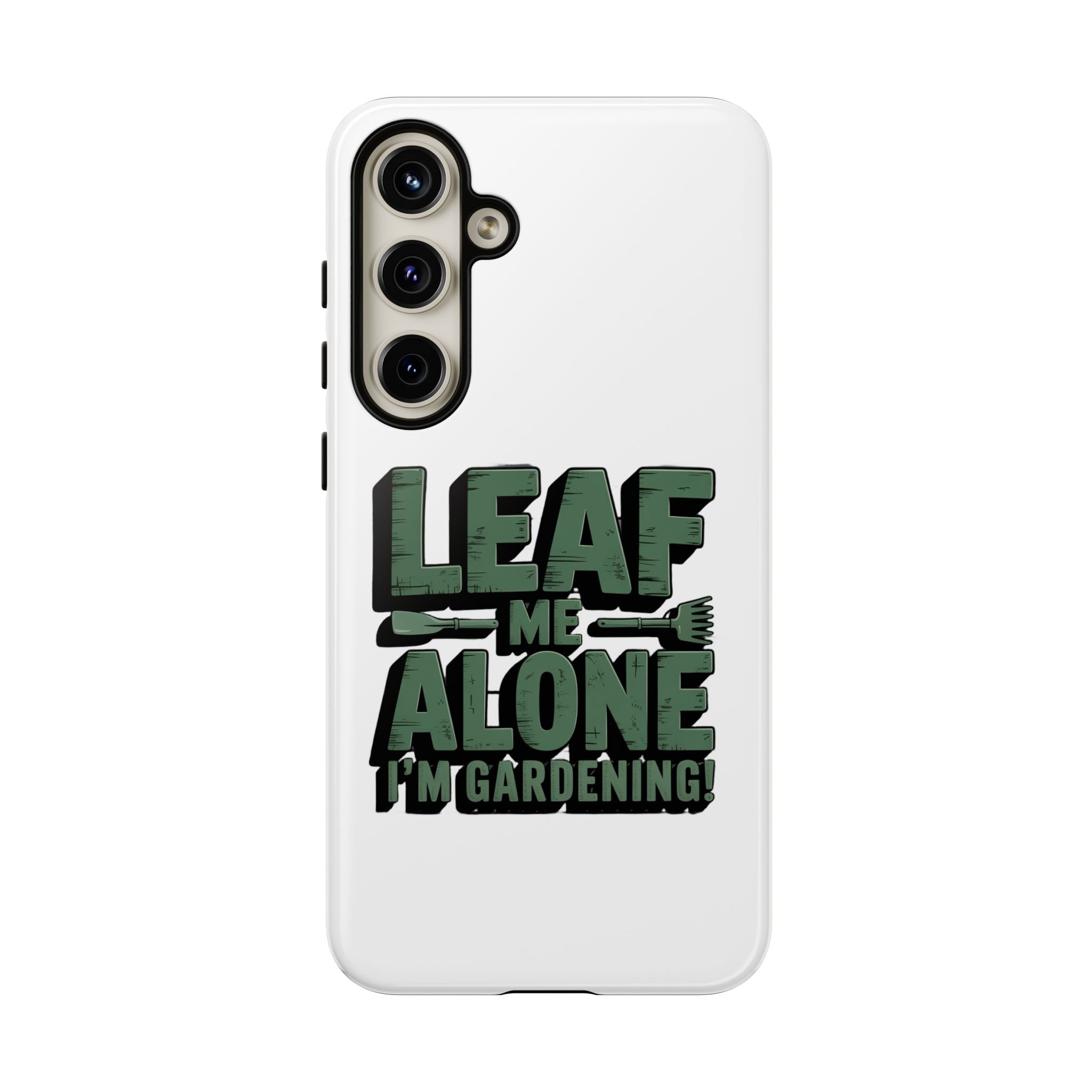 Phone Case — "Leaf Me Alone, I'm Gardening" Funny Gardener Phone Cover