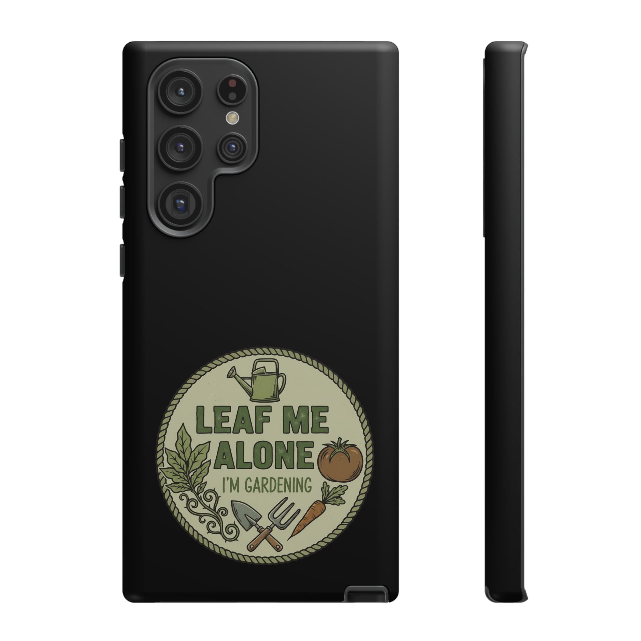 Phone Case - "Leaf Me Alone I'm Gardening" Funny Gardener Protective Tough Case
