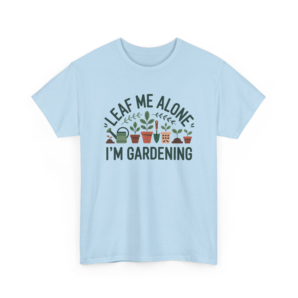 Gardening T-Shirt — "Leaf Me Alone, I'm Gardening" Plant Lover Tee