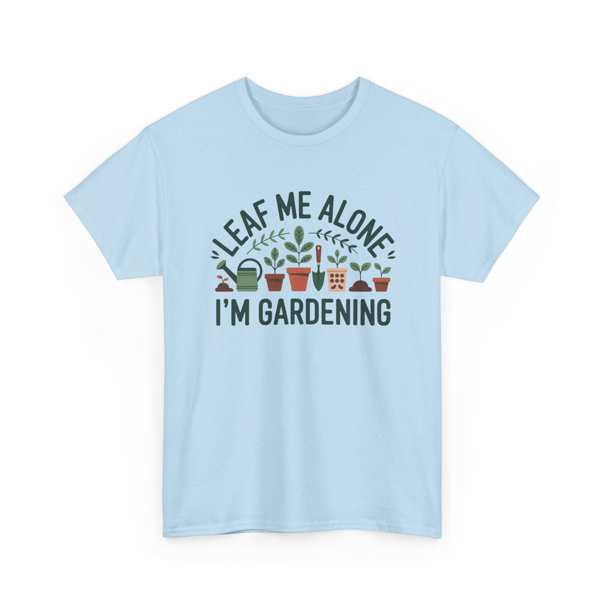Gardening T-Shirt — "Leaf Me Alone, I'm Gardening" Plant Lover Tee