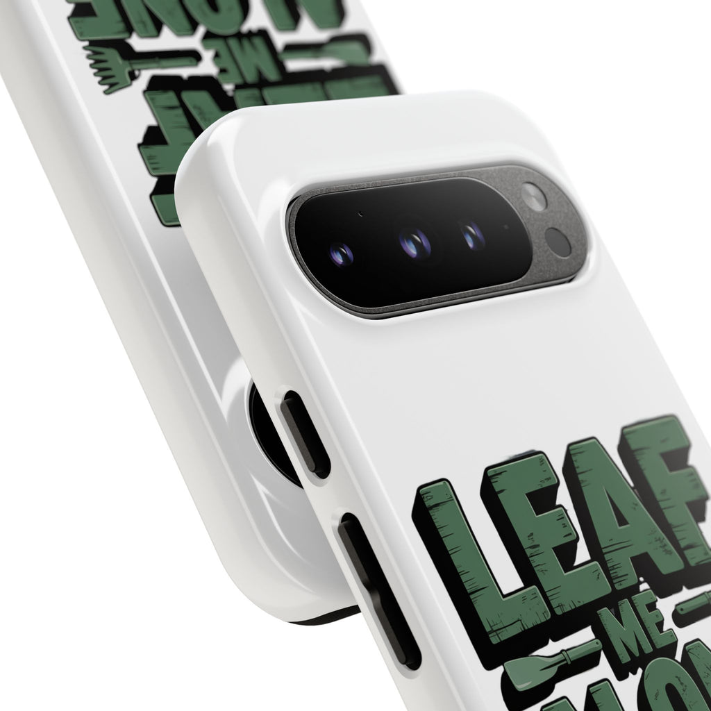 Phone Case — "Leaf Me Alone, I'm Gardening" Funny Gardener Phone Cover