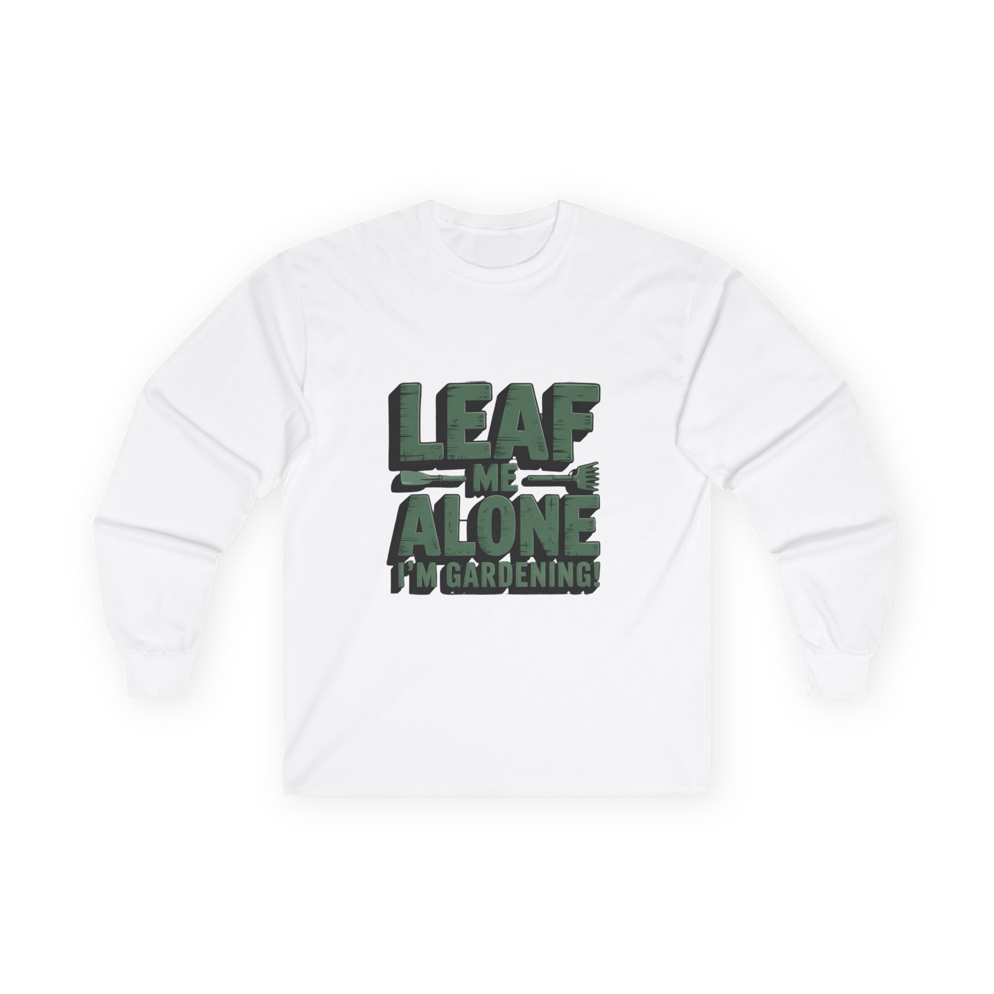 Gardening Long Sleeve Tee — "Leaf Me Alone, I'm Gardening" Cotton Shirt