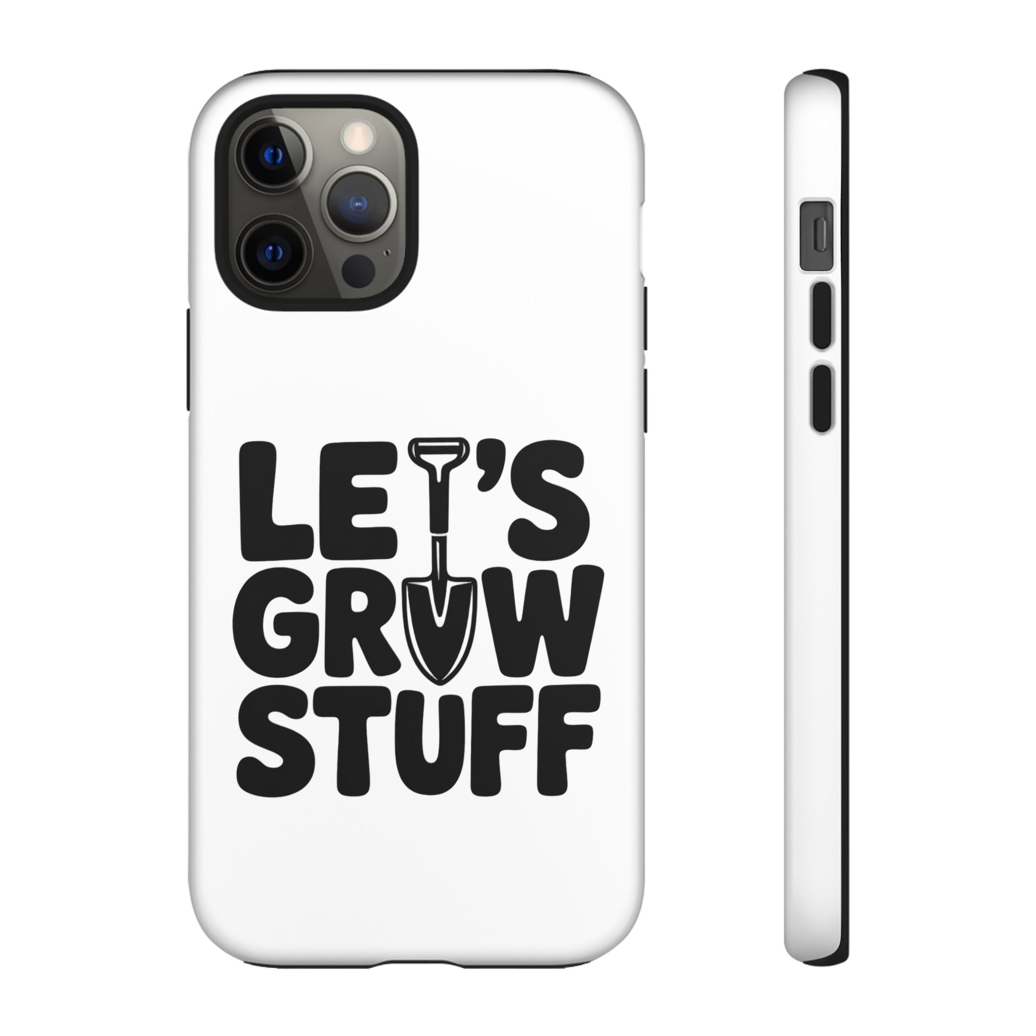 Phone Case - "Let's Grow Stuff" Gardening Shovel Design
