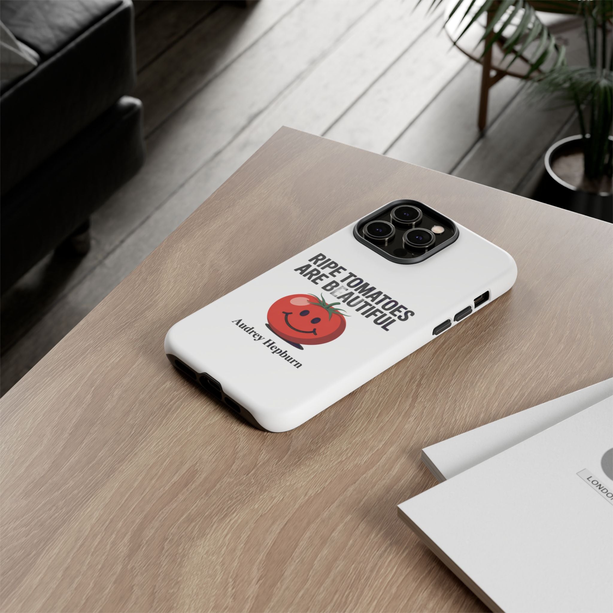 Phone Case — "Ripe Tomatoes Are Beautiful" Audrey Hepburn Quote with Smiling Tomato Graphic