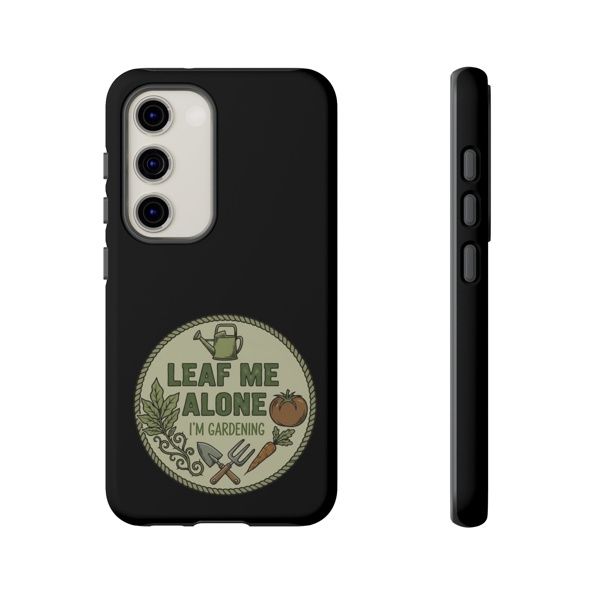 Phone Case - "Leaf Me Alone I'm Gardening" Funny Gardener Protective Tough Case