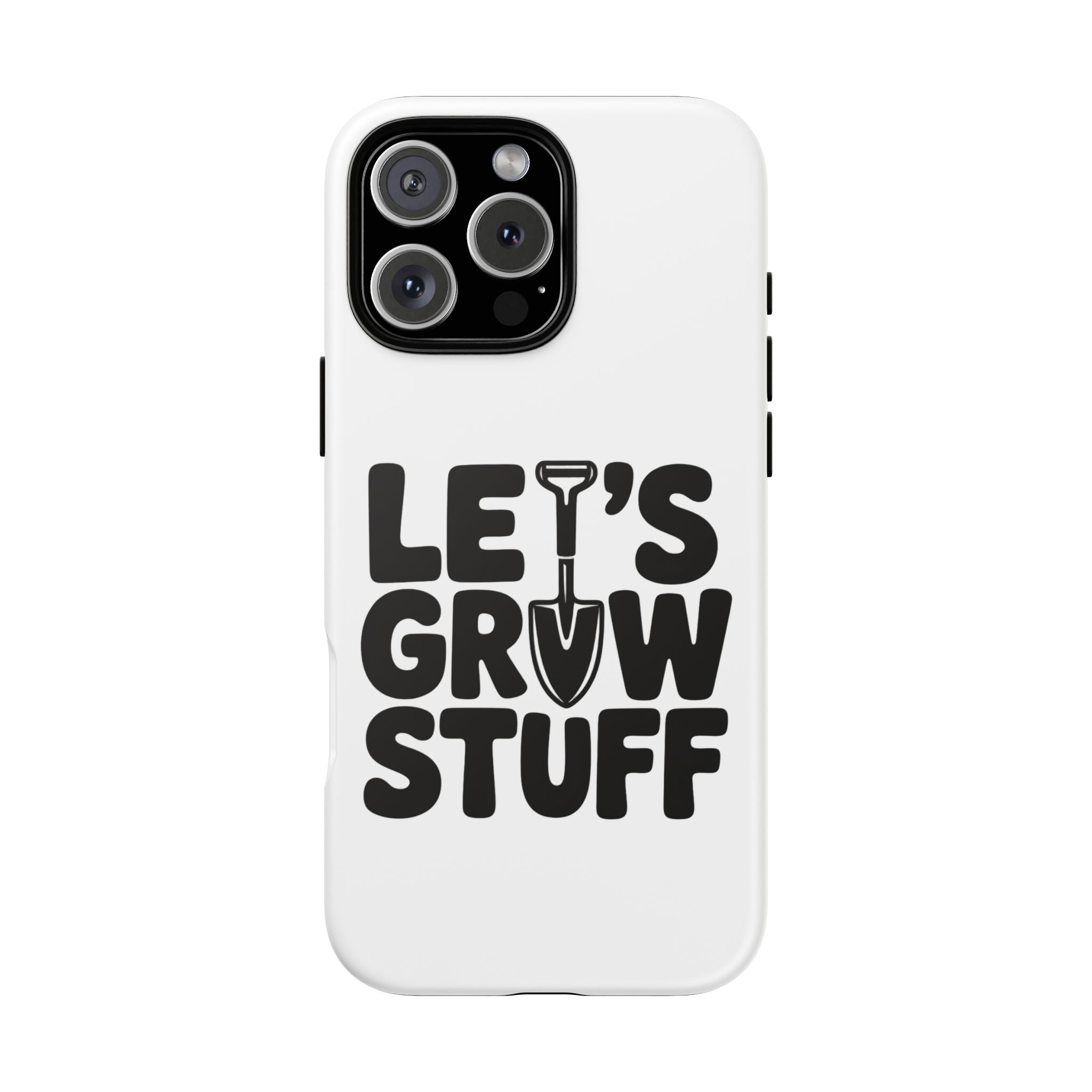 Phone Case - "Let's Grow Stuff" Gardening Shovel Design