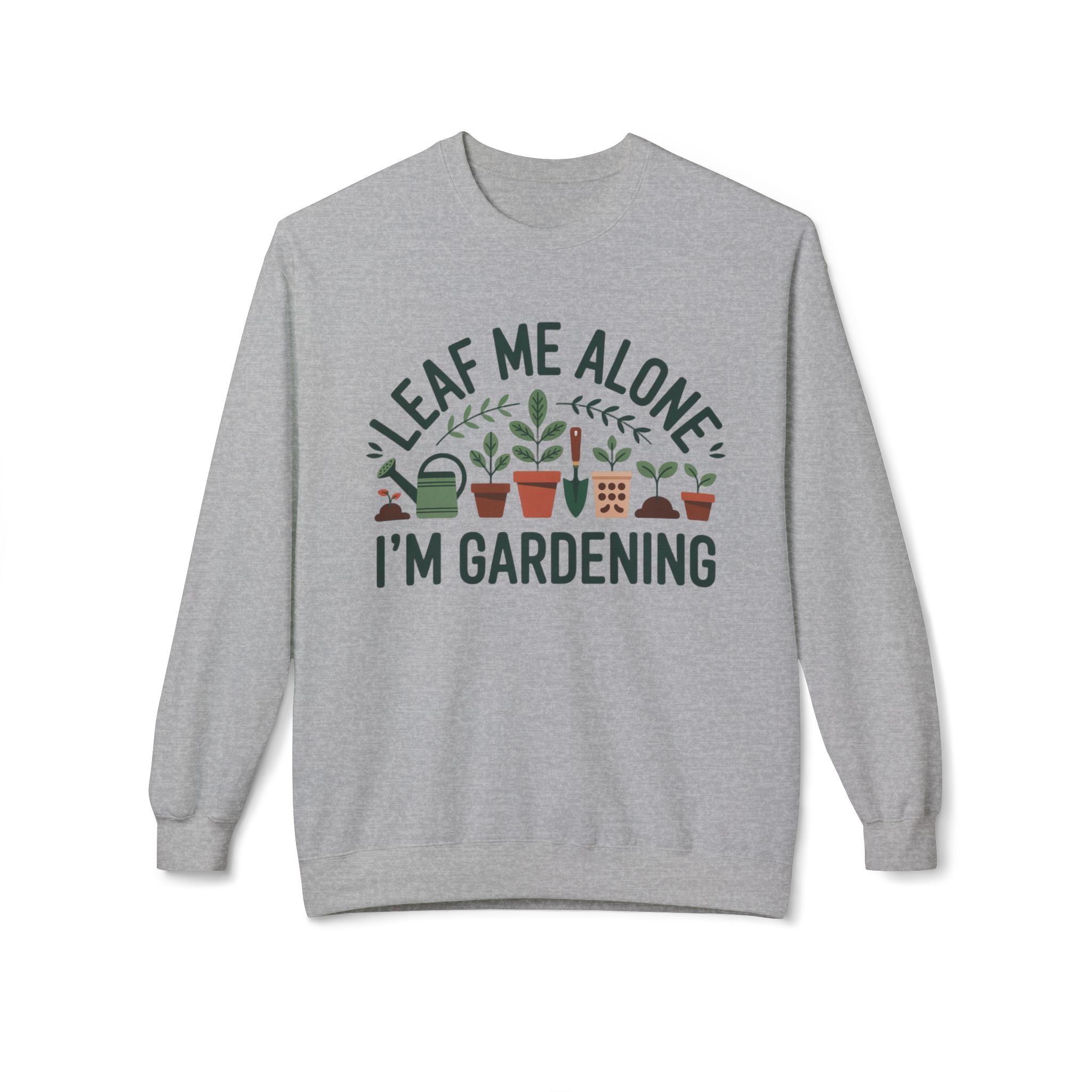 Gardening Crewneck Sweatshirt - "Leaf Me Alone I'm Gardening" Plant Lover Pullover