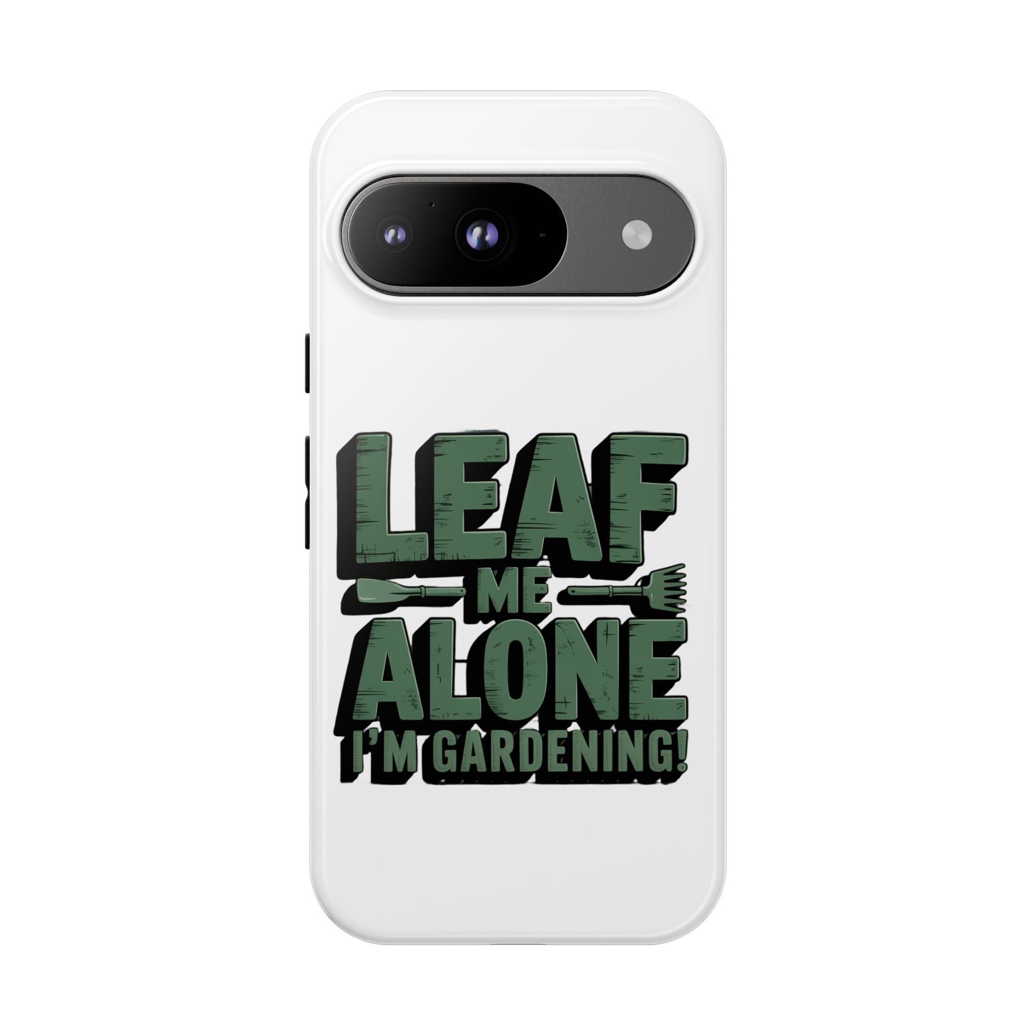 Phone Case — "Leaf Me Alone, I'm Gardening" Funny Gardener Phone Cover