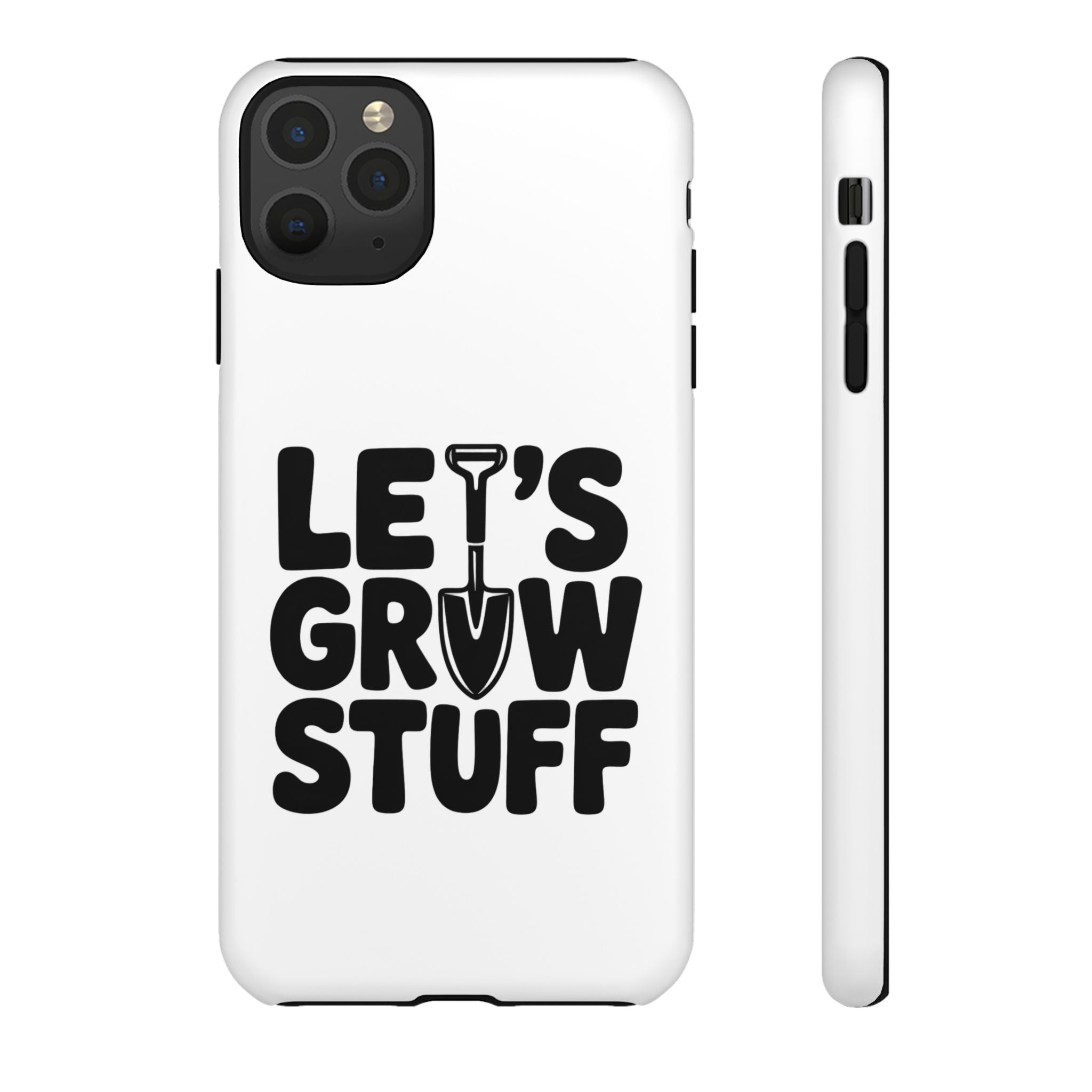 Phone Case - "Let's Grow Stuff" Gardening Shovel Design