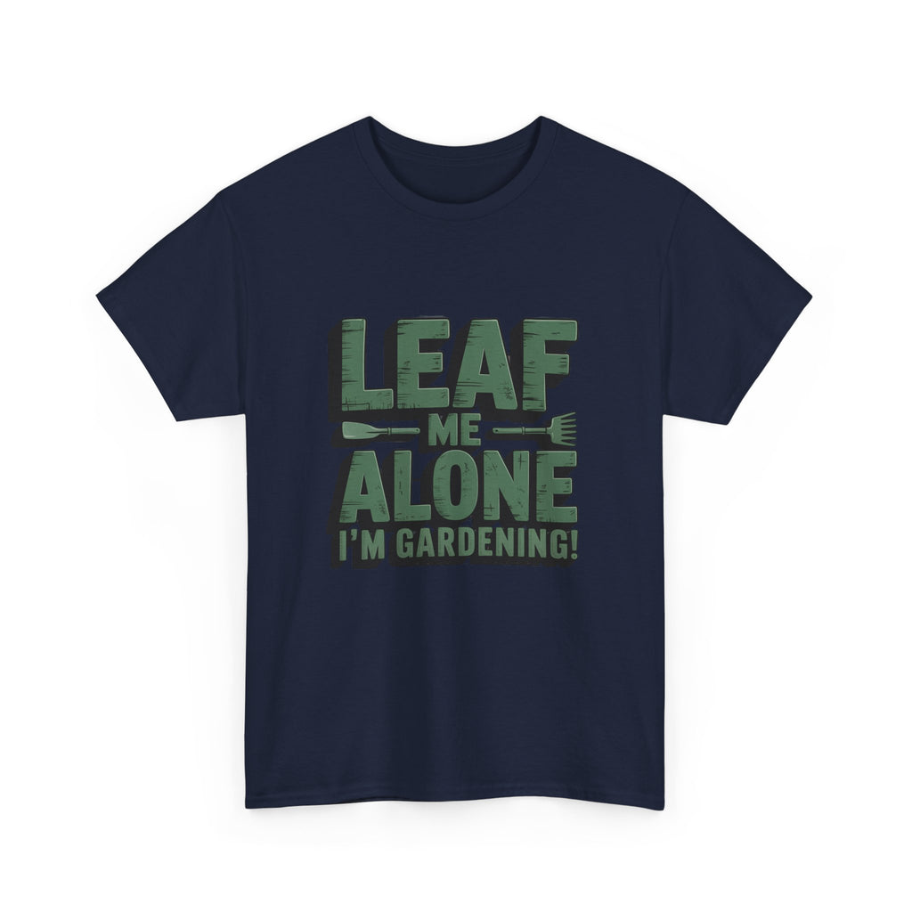 Gardening T-Shirt — "Leaf Me Alone, I’m Gardening" Funny Plant Lover Tee