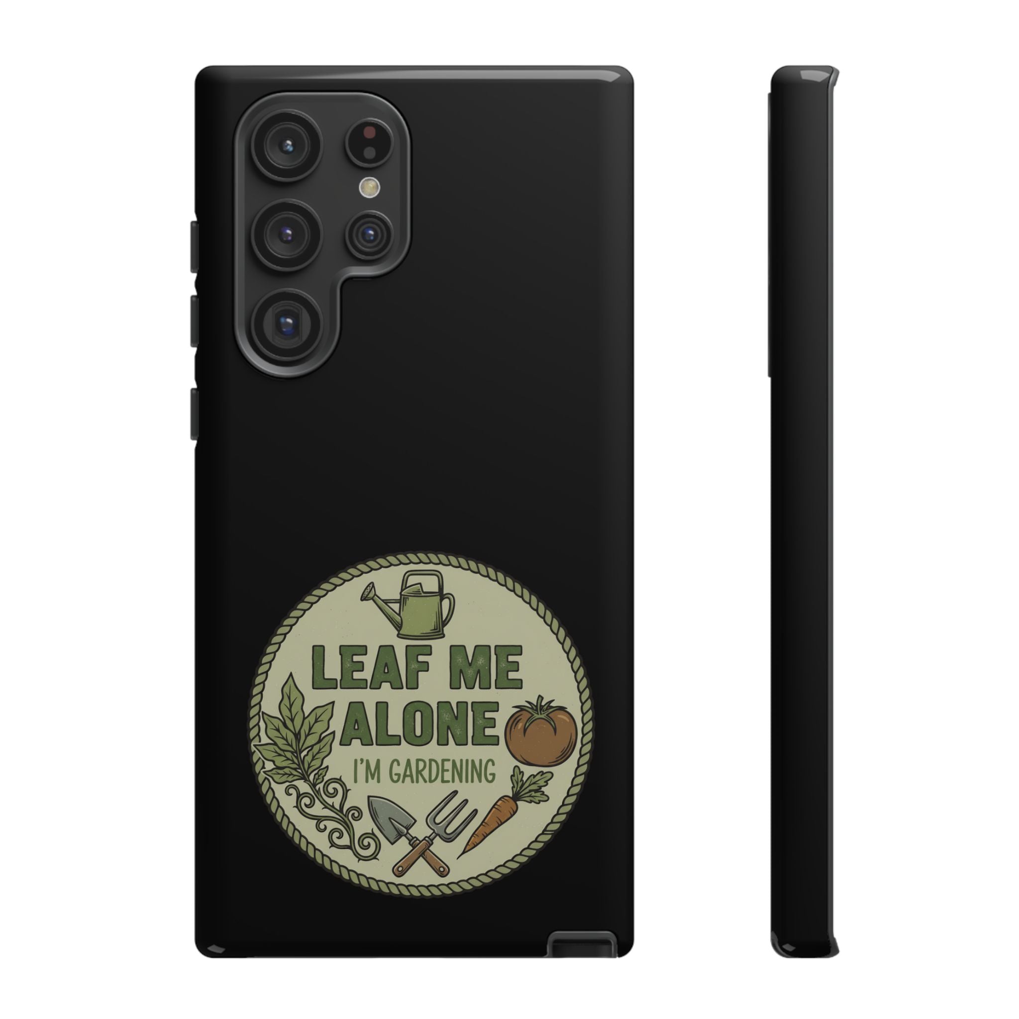 Phone Case - "Leaf Me Alone I'm Gardening" Funny Gardener Protective Tough Case
