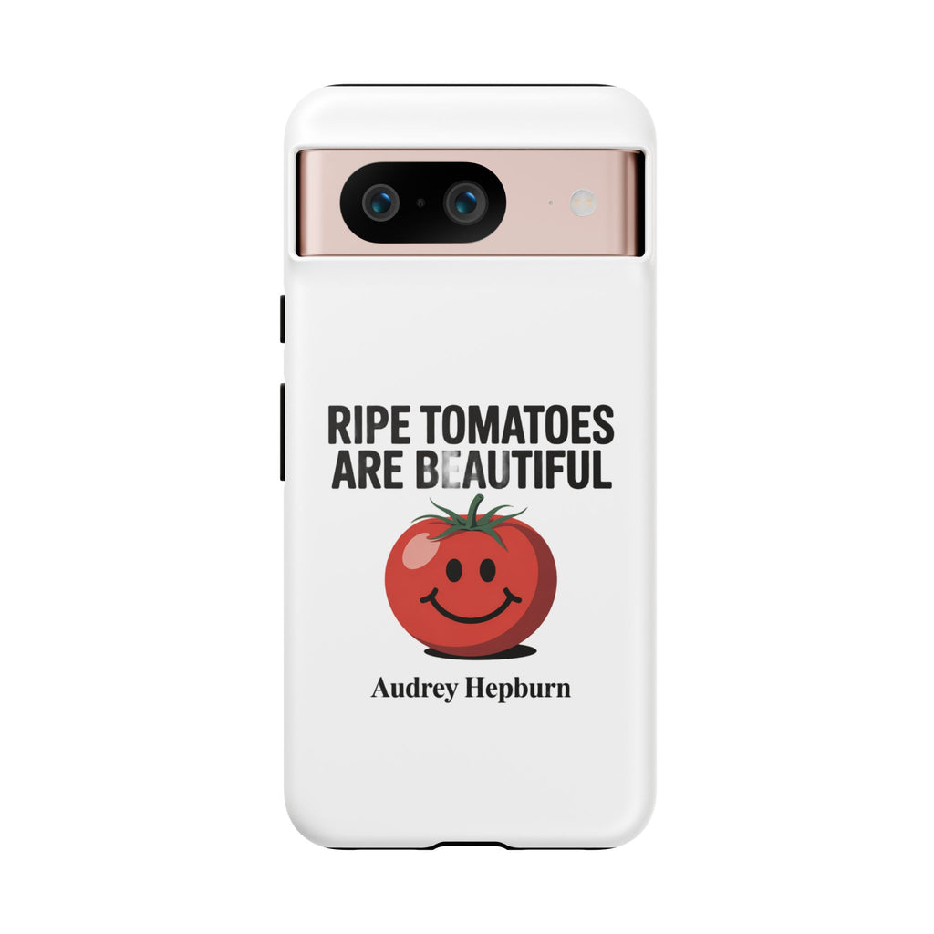 Phone Case — "Ripe Tomatoes Are Beautiful" Audrey Hepburn Quote with Smiling Tomato Graphic