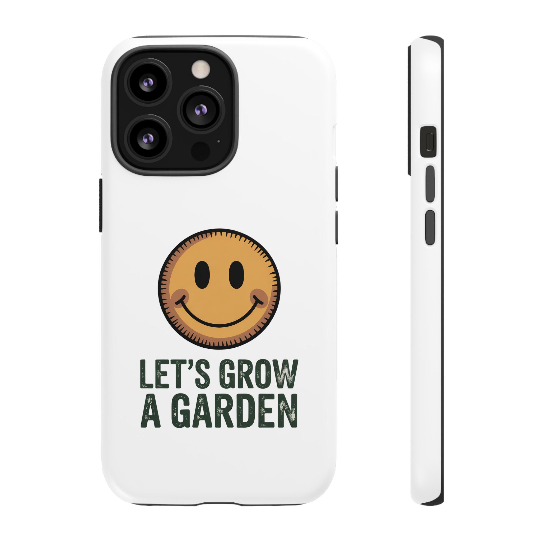 Phone Case — "Let's Grow a Garden" Smiley Plant Lover Protective Case