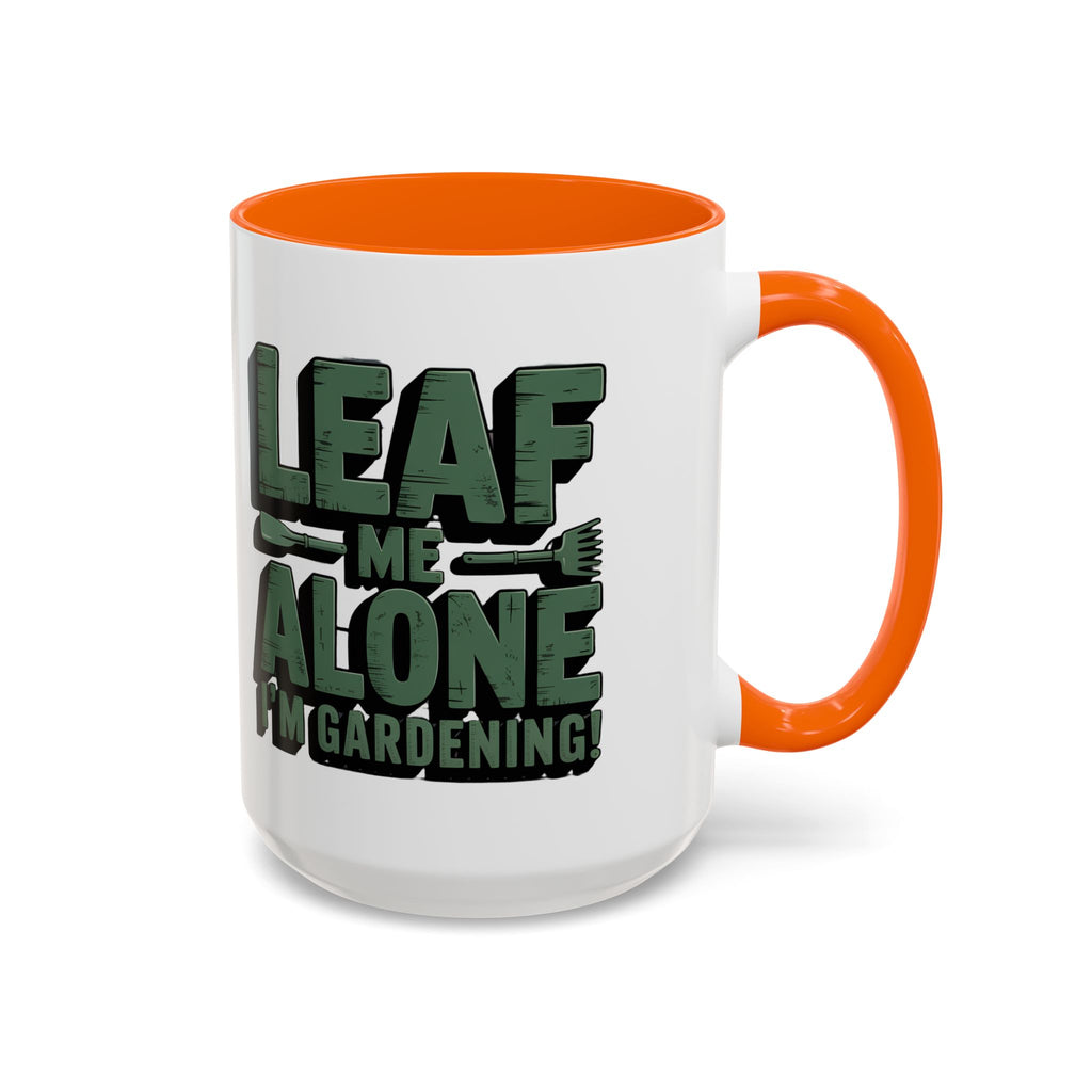 Gardening Mug — "Leaf Me Alone, I’m Gardening" Accent Coffee Cup