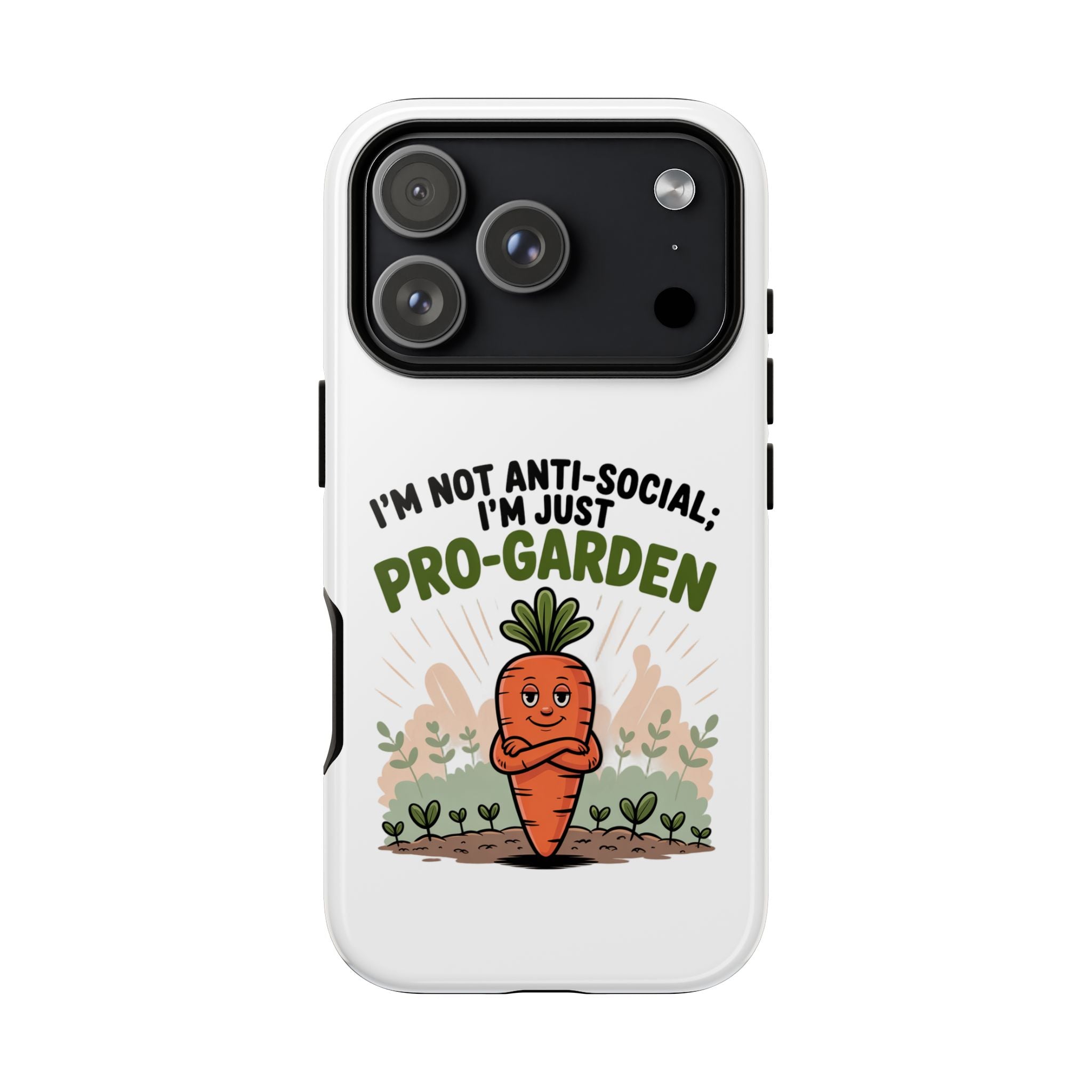 Pro-Garden Carrot Phone Case — “I’m Not Anti-Social, I’m Just Pro-Garden”