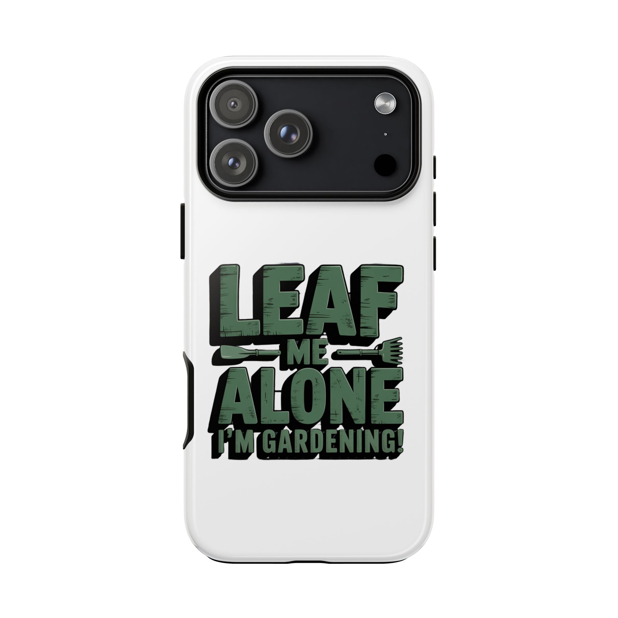 Phone Case — "Leaf Me Alone, I'm Gardening" Funny Gardener Phone Cover