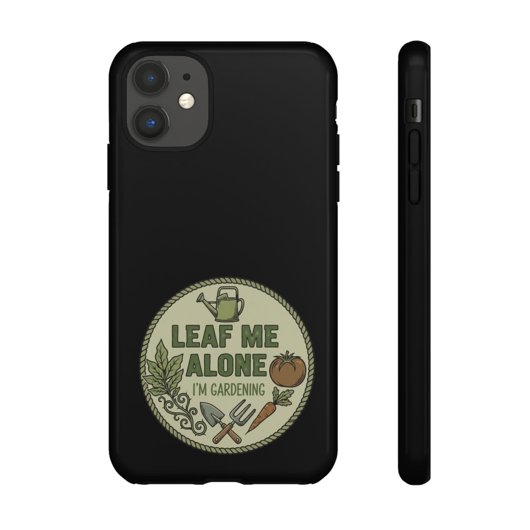 Phone Case - "Leaf Me Alone I'm Gardening" Funny Gardener Protective Tough Case