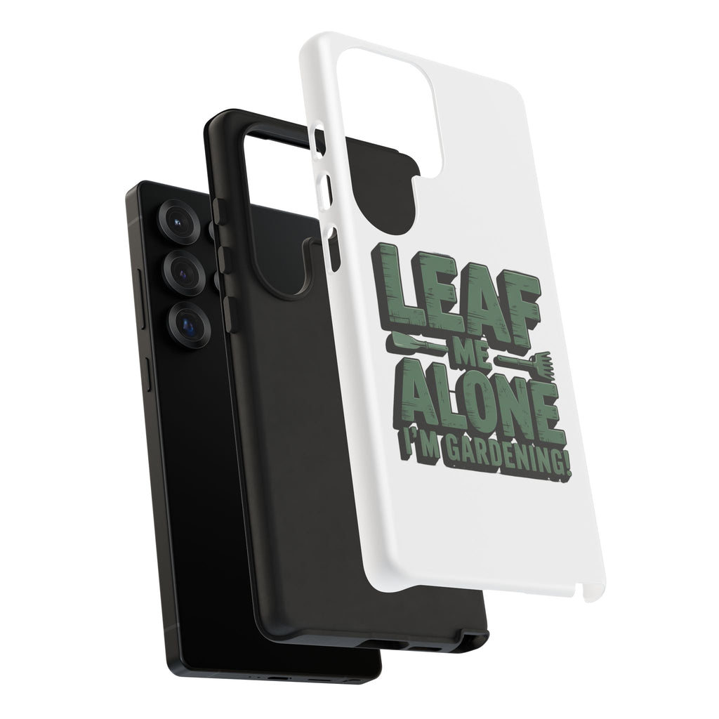 Phone Case — "Leaf Me Alone, I'm Gardening" Funny Gardener Phone Cover