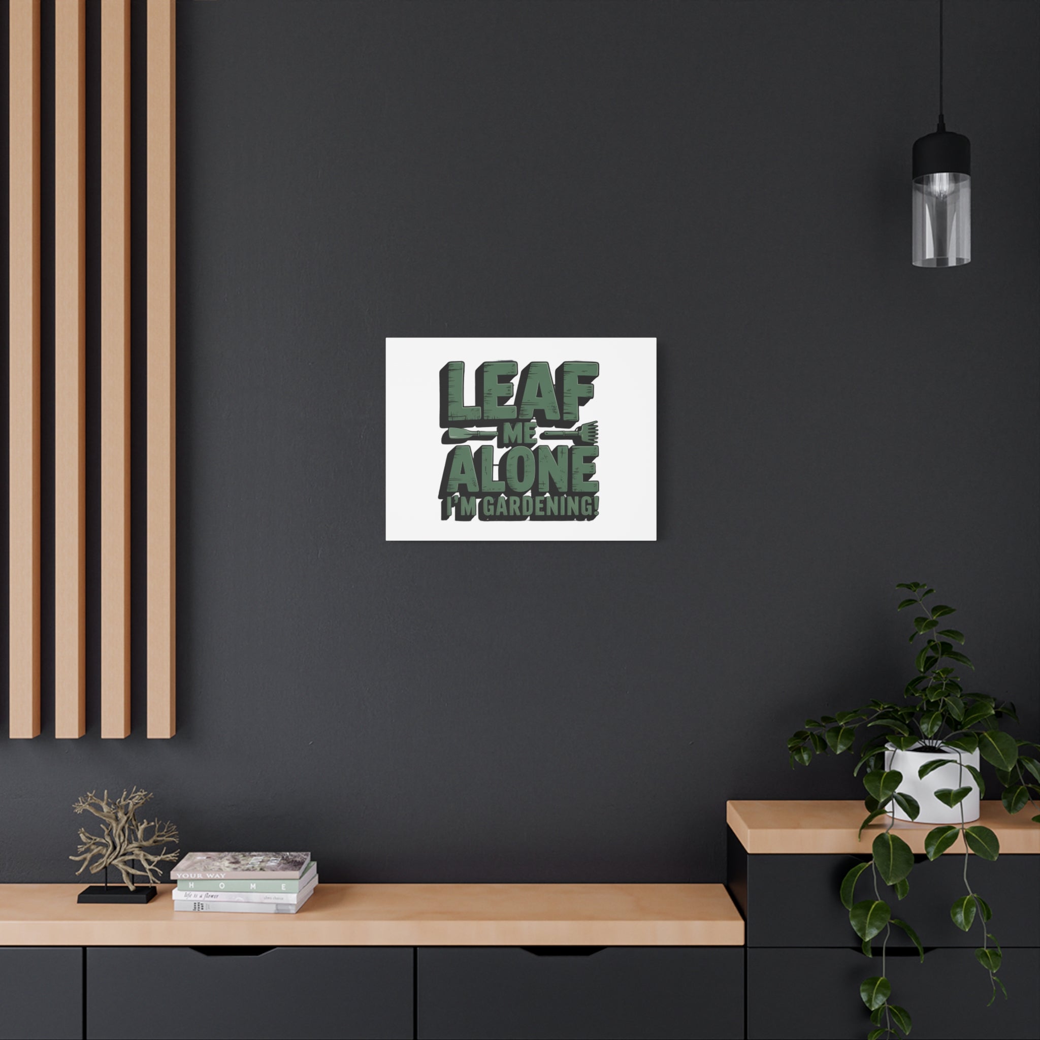 Garden Canvas Wall Art — "Leaf Me Alone, I’m Gardening" Matte Stretched Print