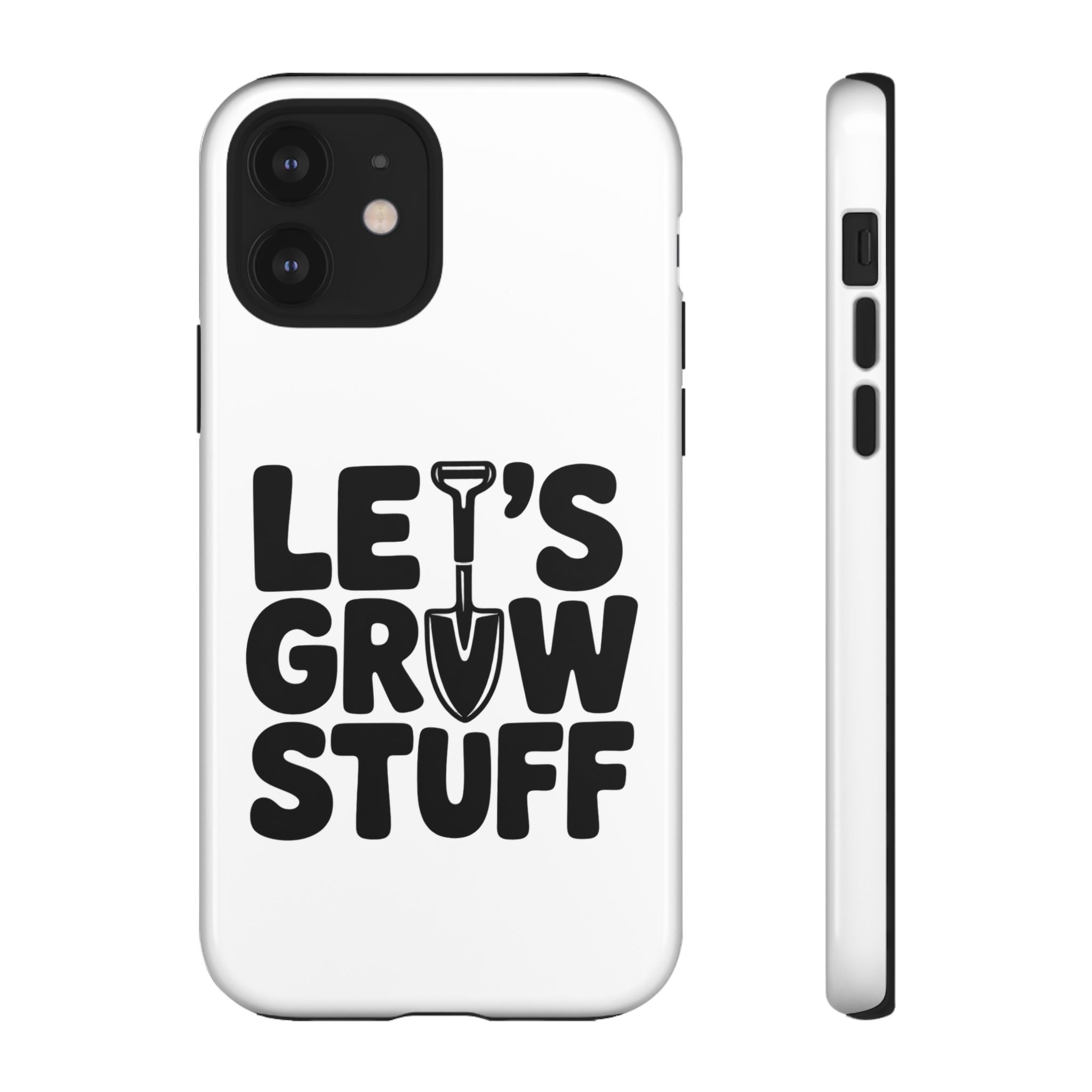 Phone Case - "Let's Grow Stuff" Gardening Shovel Design