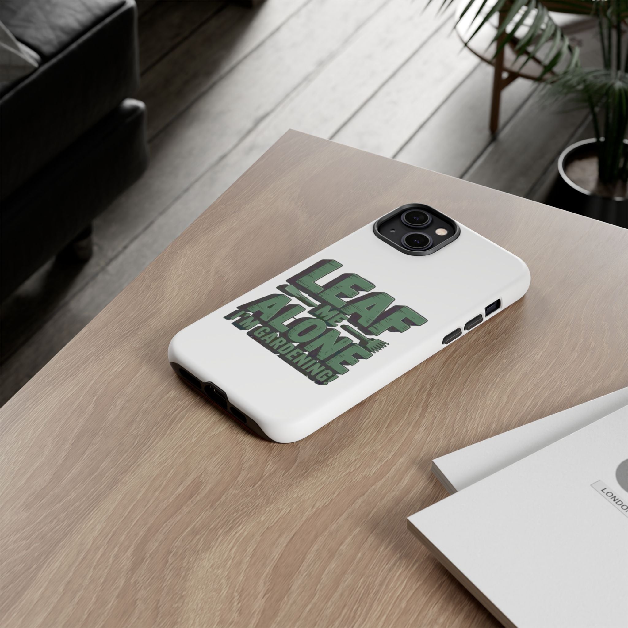 Phone Case — "Leaf Me Alone, I'm Gardening" Funny Gardener Phone Cover