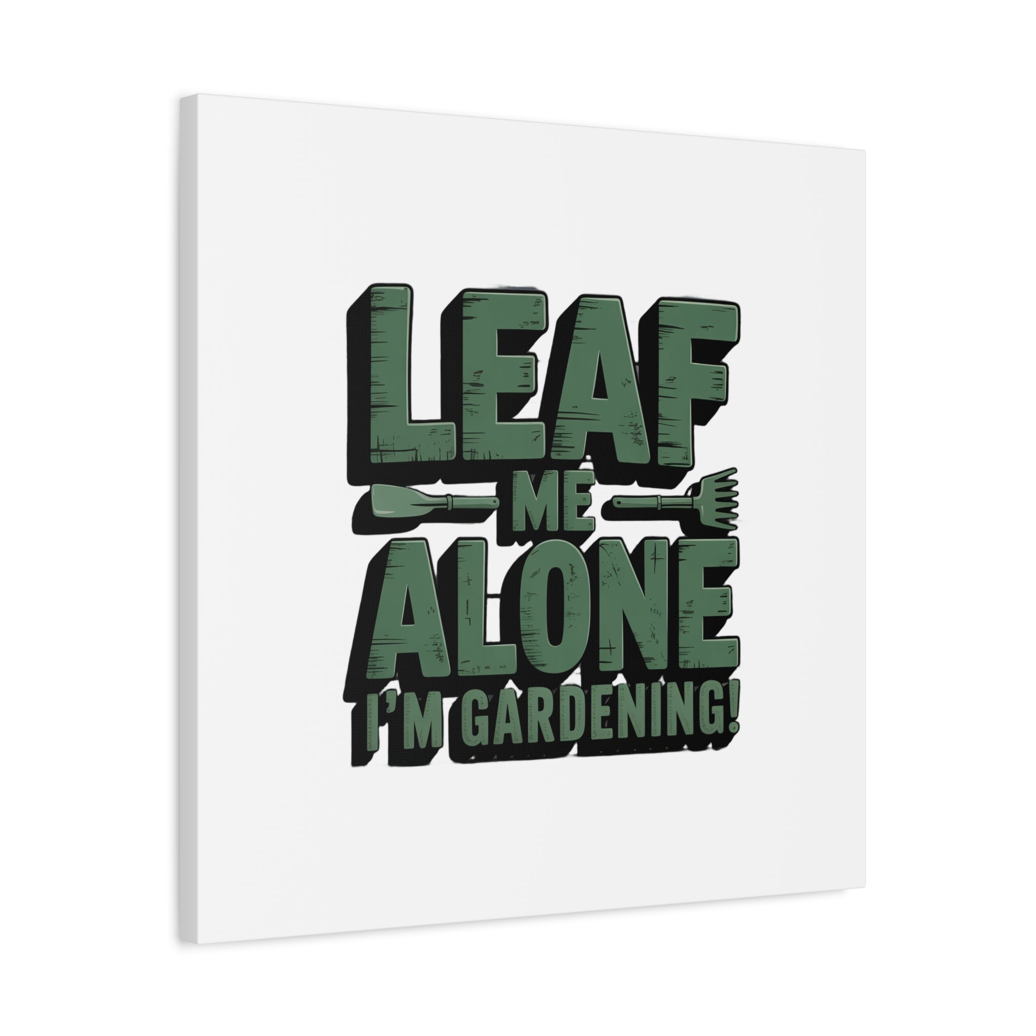 Garden Canvas Wall Art — "Leaf Me Alone, I’m Gardening" Matte Stretched Print