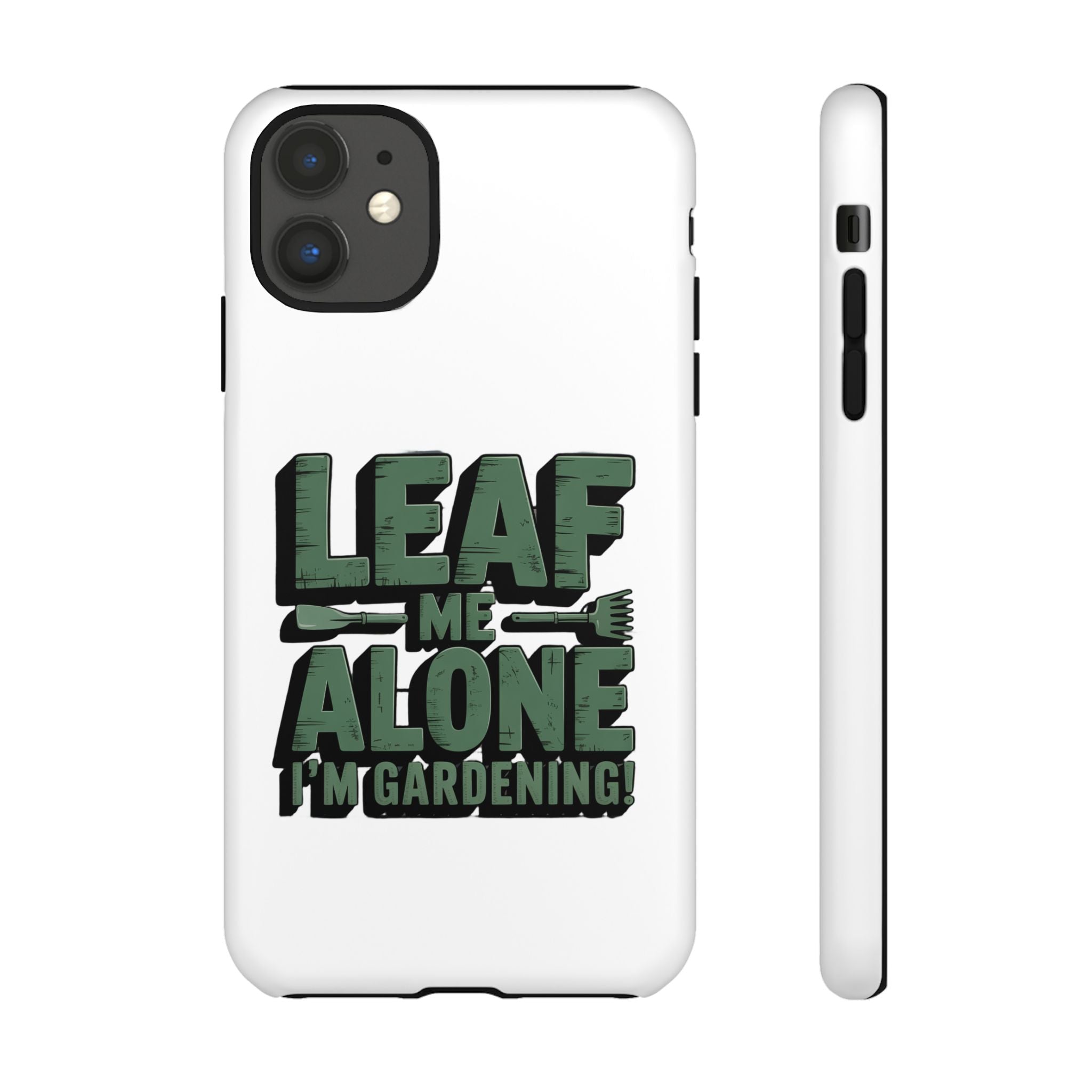 Phone Case — "Leaf Me Alone, I'm Gardening" Funny Gardener Phone Cover