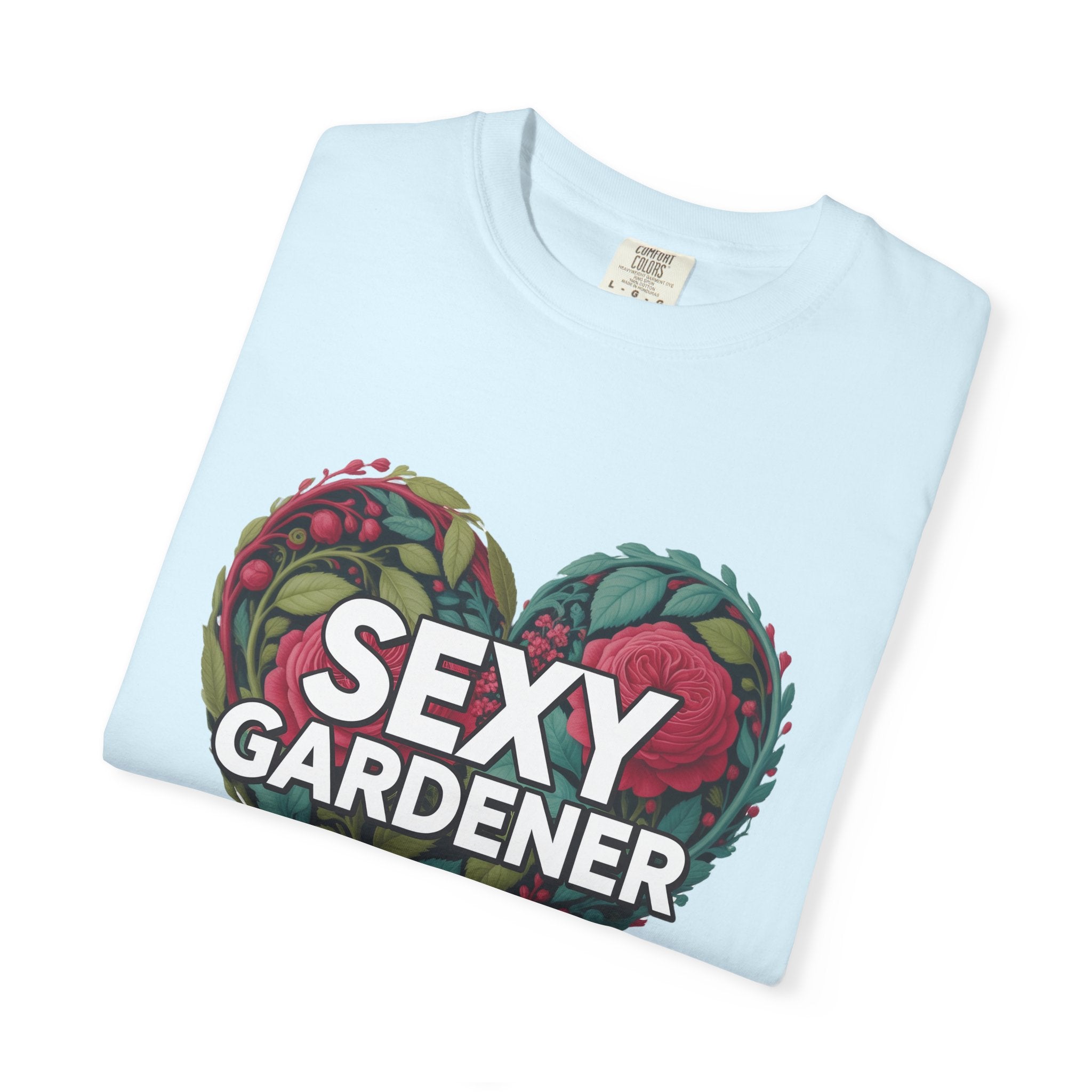 Sexy Gardener Heart T-Shirt — Floral Gardening Tee for Plant Lovers