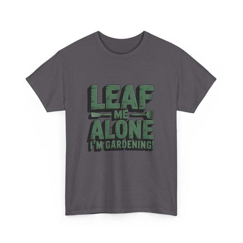 Gardening T-Shirt — "Leaf Me Alone, I’m Gardening" Funny Plant Lover Tee
