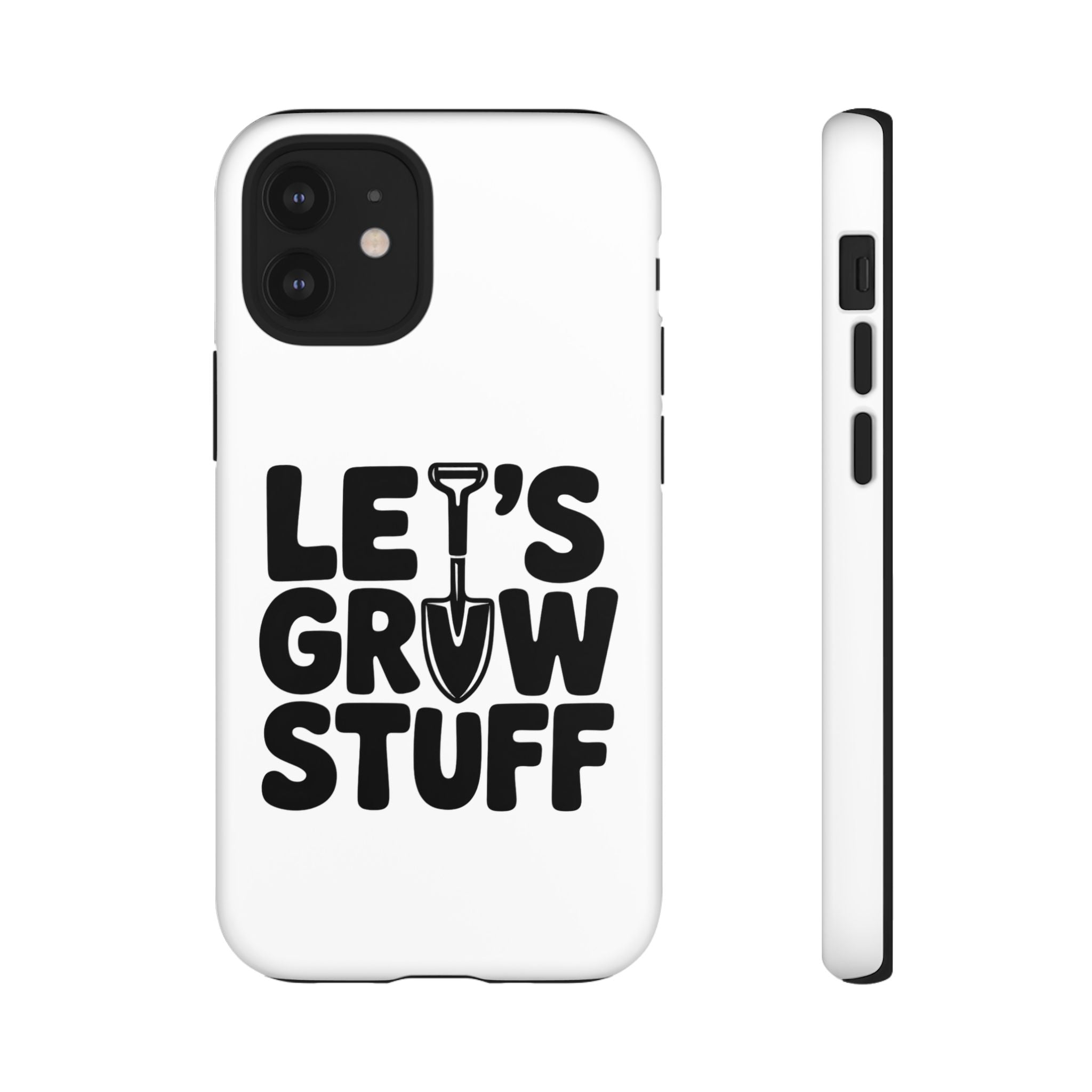 Phone Case - "Let's Grow Stuff" Gardening Shovel Design
