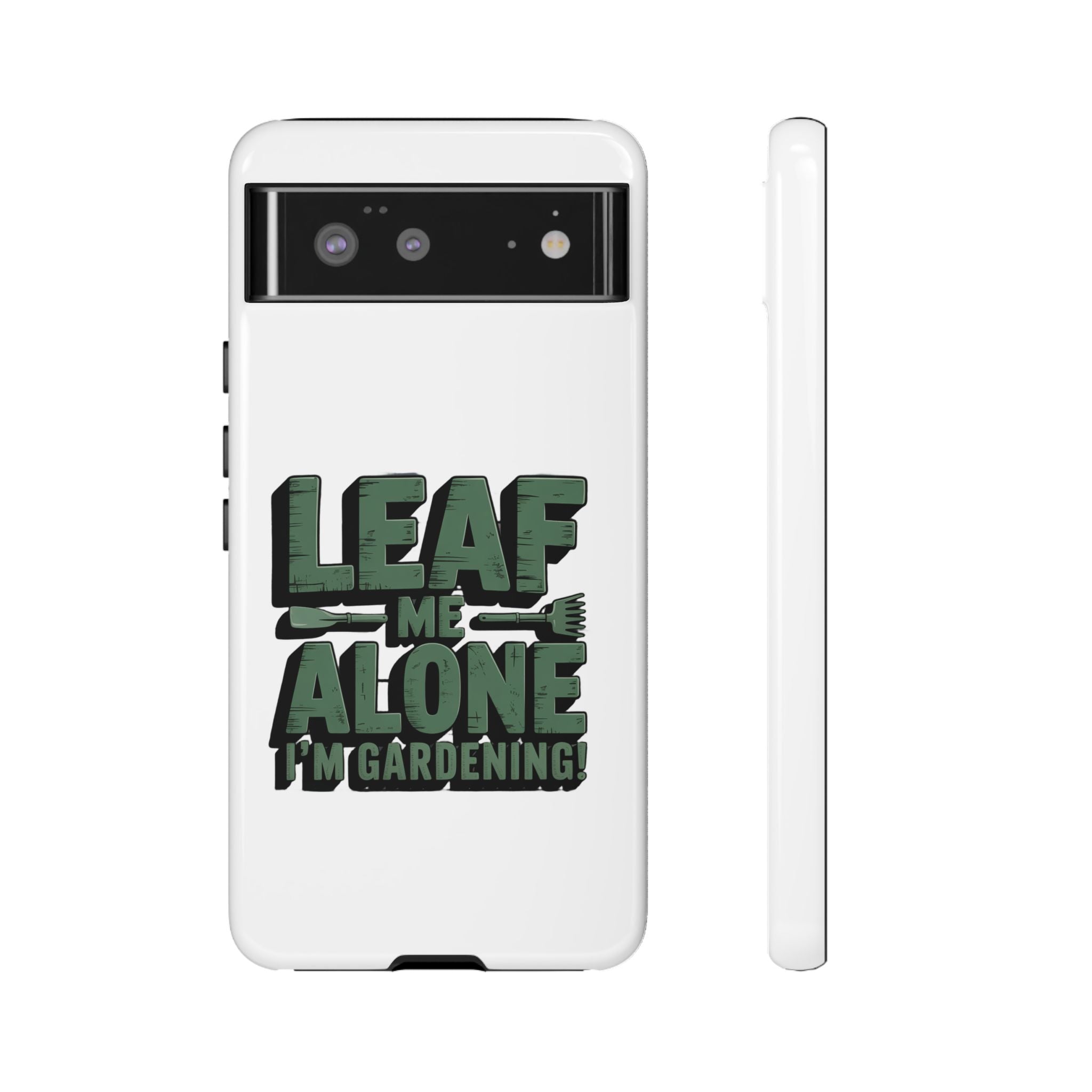 Phone Case — "Leaf Me Alone, I'm Gardening" Funny Gardener Phone Cover