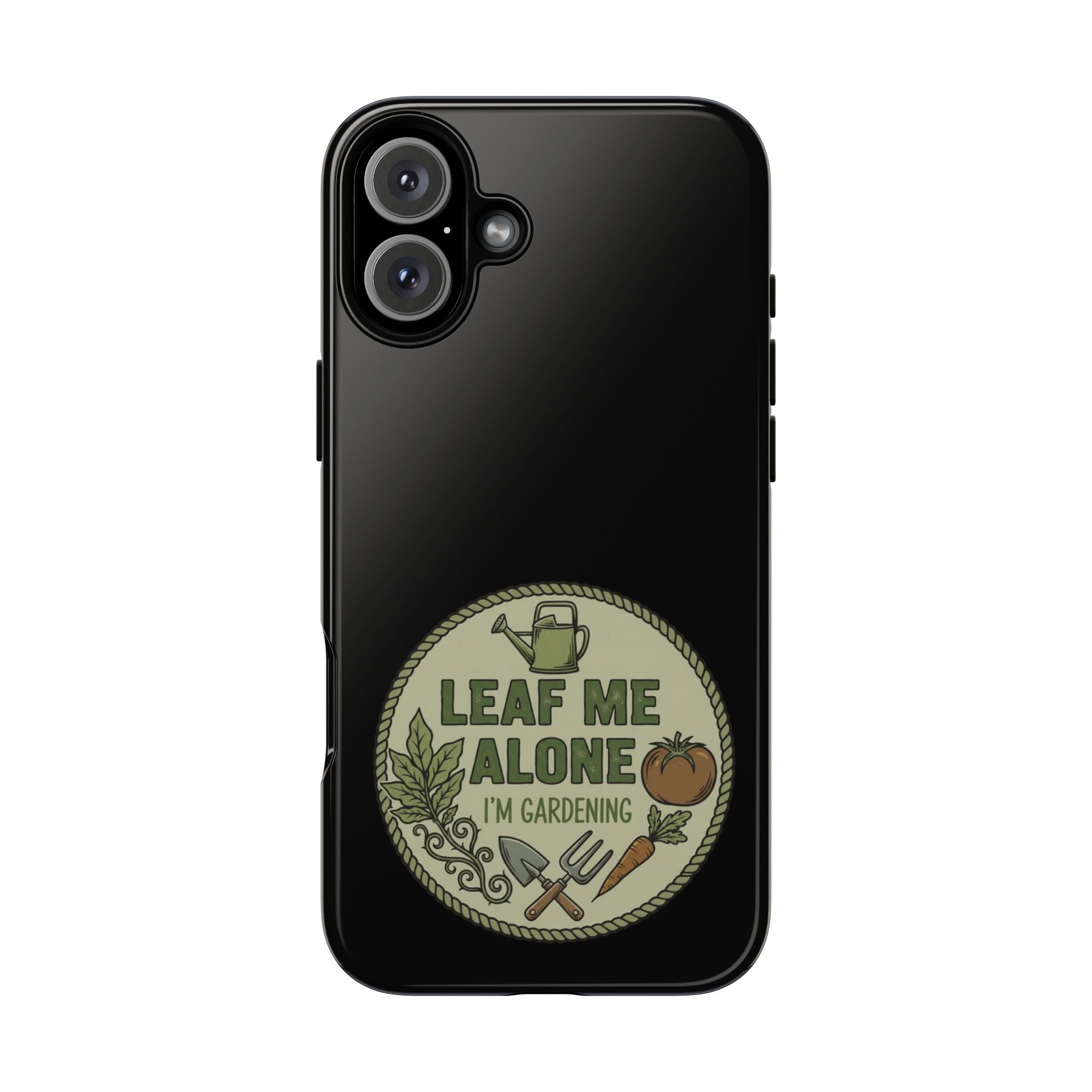 Phone Case - "Leaf Me Alone I'm Gardening" Funny Gardener Protective Tough Case