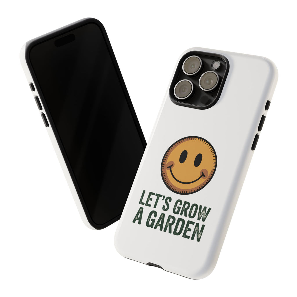 Phone Case — "Let's Grow a Garden" Smiley Plant Lover Protective Case