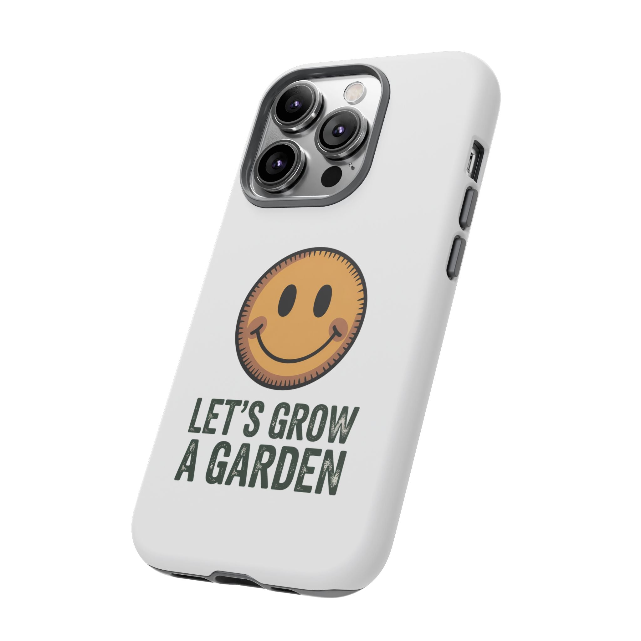 Phone Case — "Let's Grow a Garden" Smiley Plant Lover Protective Case