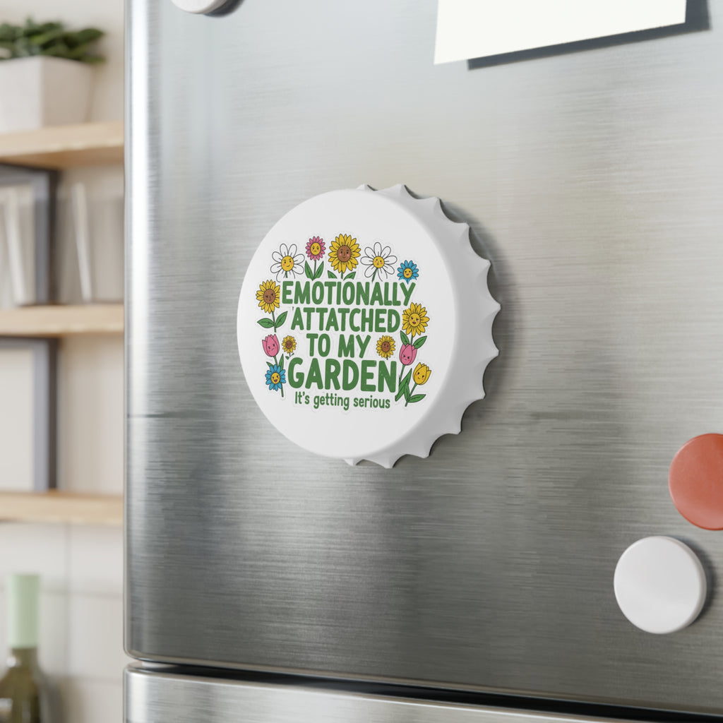 Bottle Opener — "Emotionally Attached to My Garden" Floral Bottle Opener