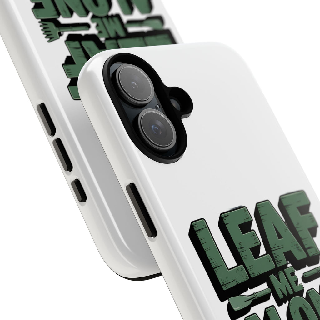 Phone Case — "Leaf Me Alone, I'm Gardening" Funny Gardener Phone Cover