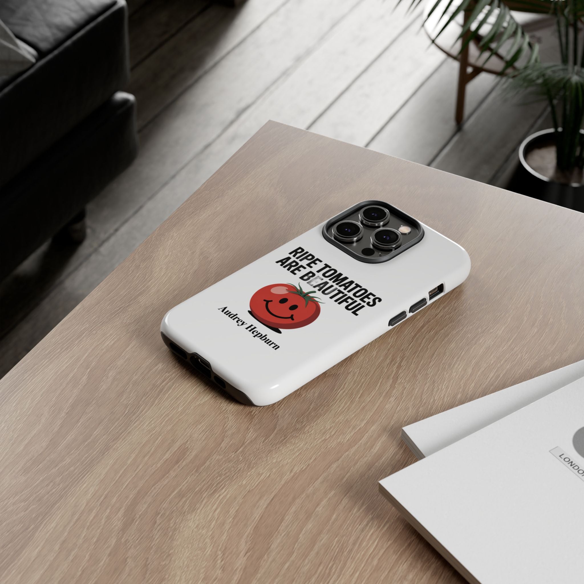 Phone Case — "Ripe Tomatoes Are Beautiful" Audrey Hepburn Quote with Smiling Tomato Graphic
